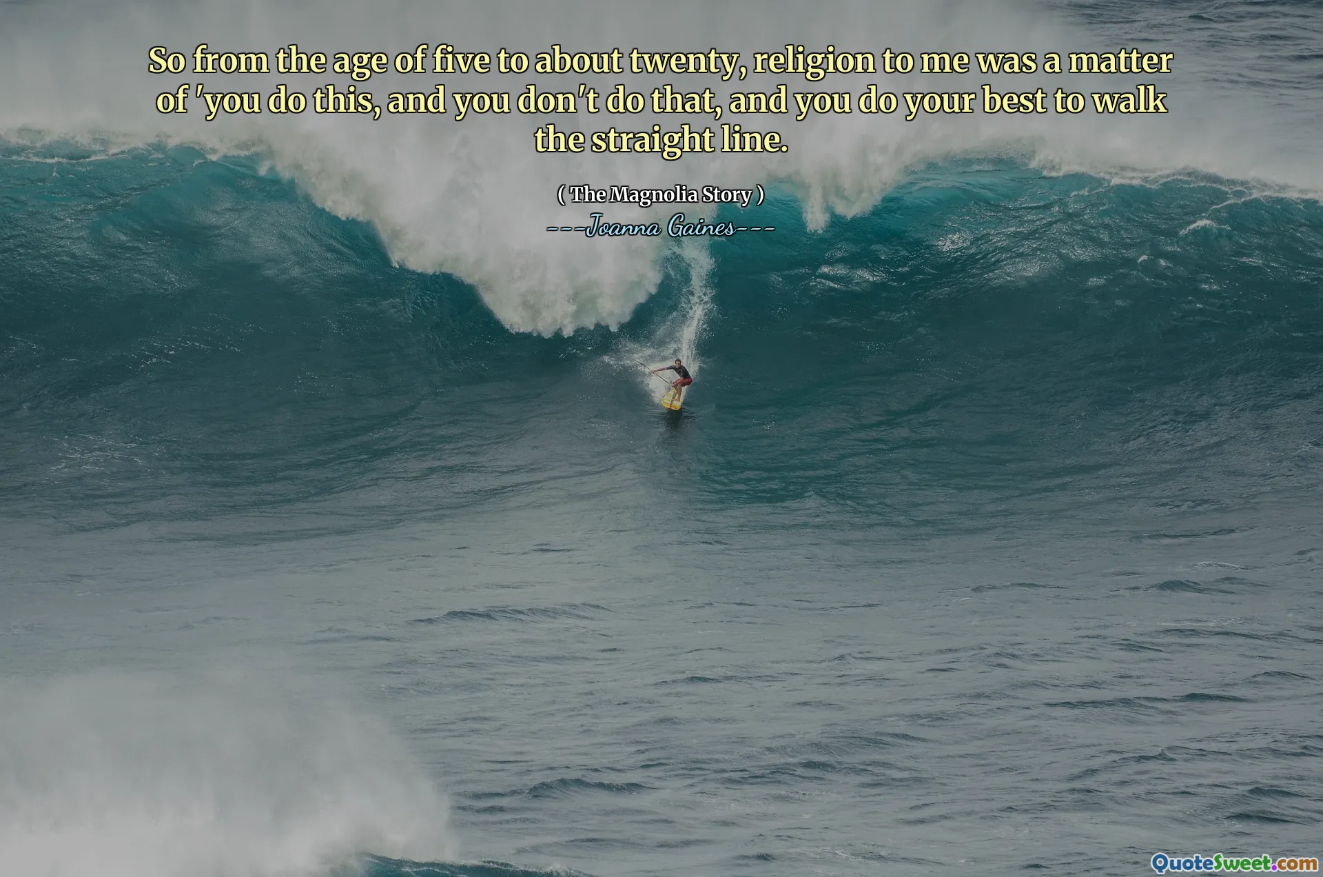 So from the age of five to about twenty, religion to me was a matter of 'you do this, and you don't do that, and you do your best to walk the straight line.