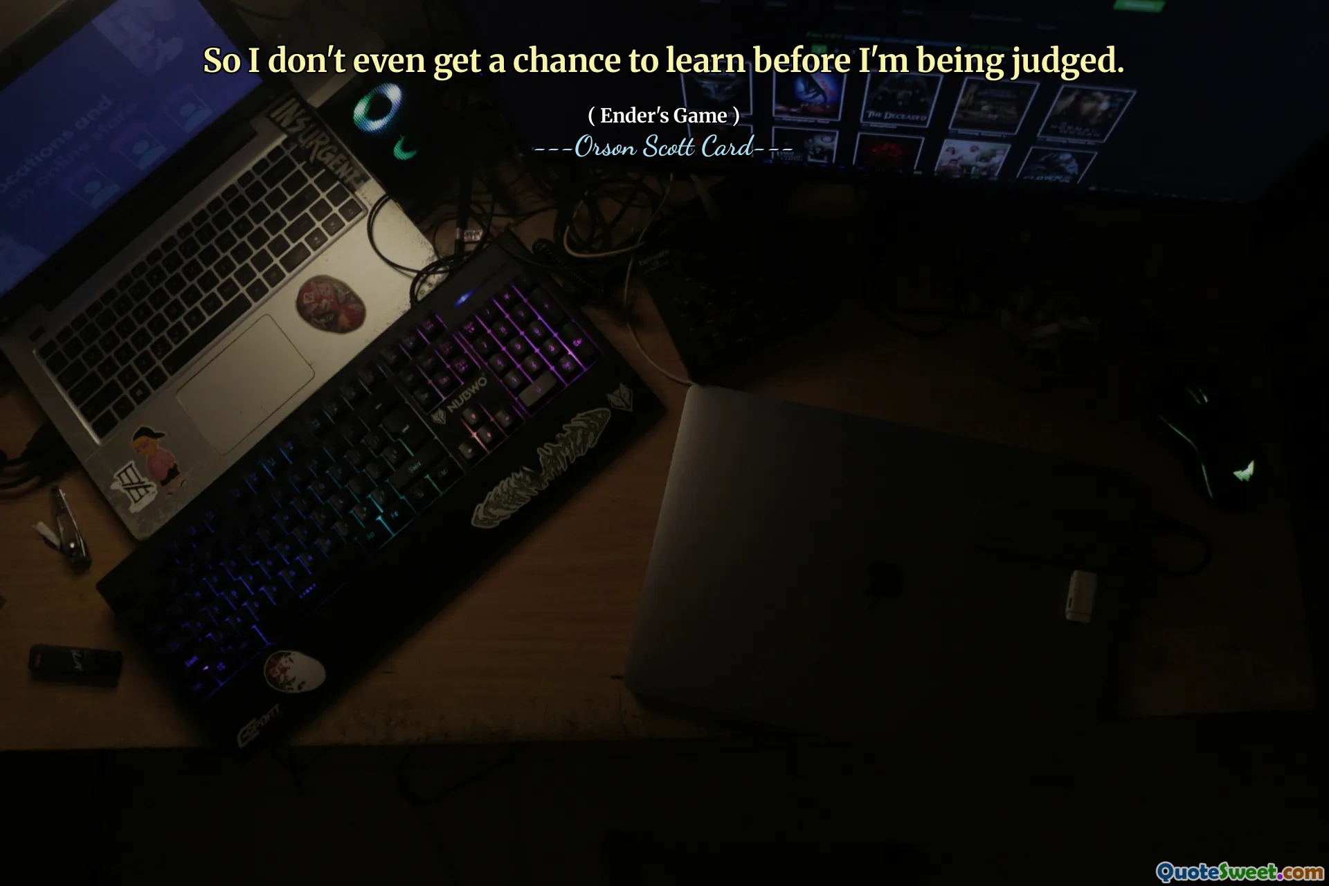 So I don't even get a chance to learn before I'm being judged.