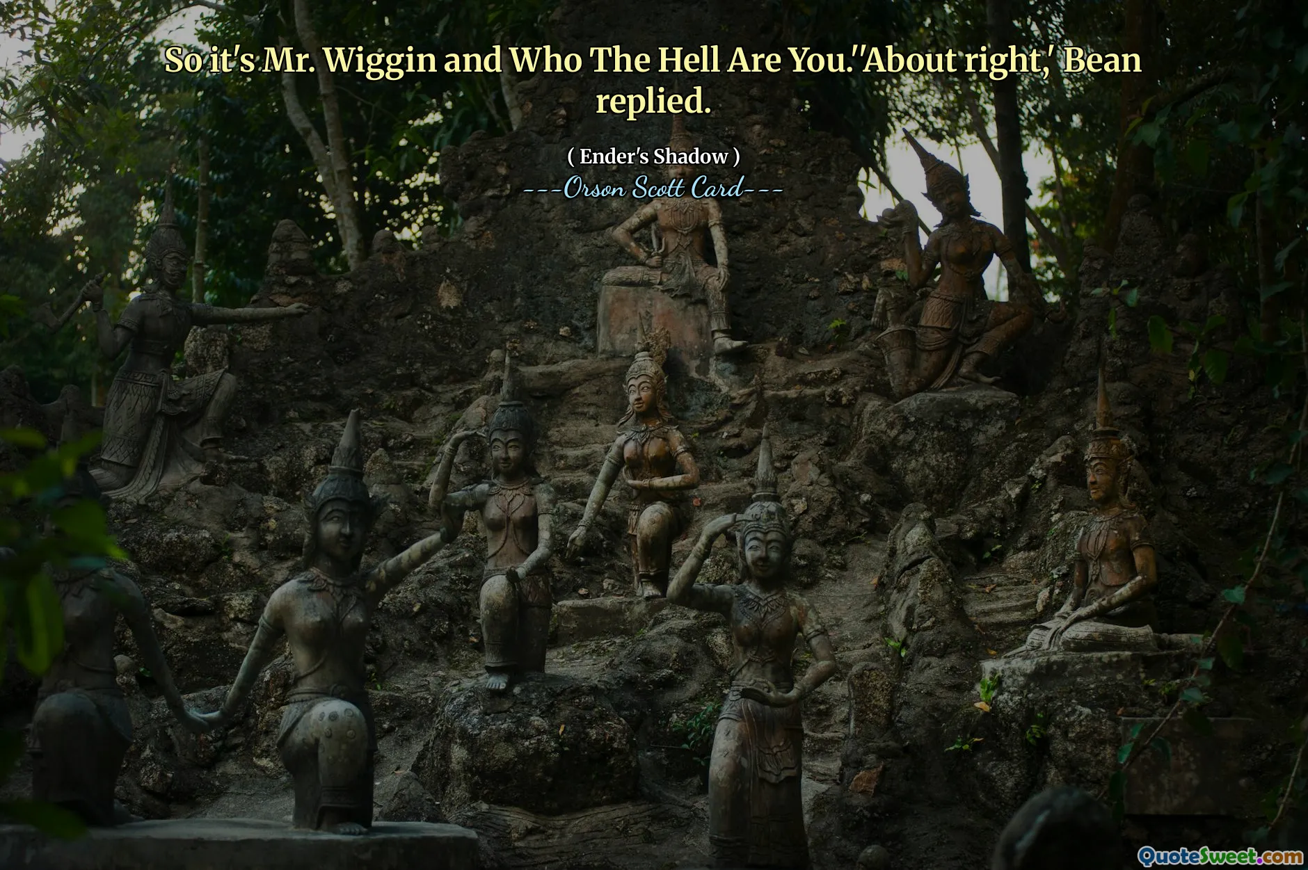 तो यह मिस्टर विगिन और हू द हेल आर यू हैं। ''लगभग सही,'' बीन ने उत्तर दिया।