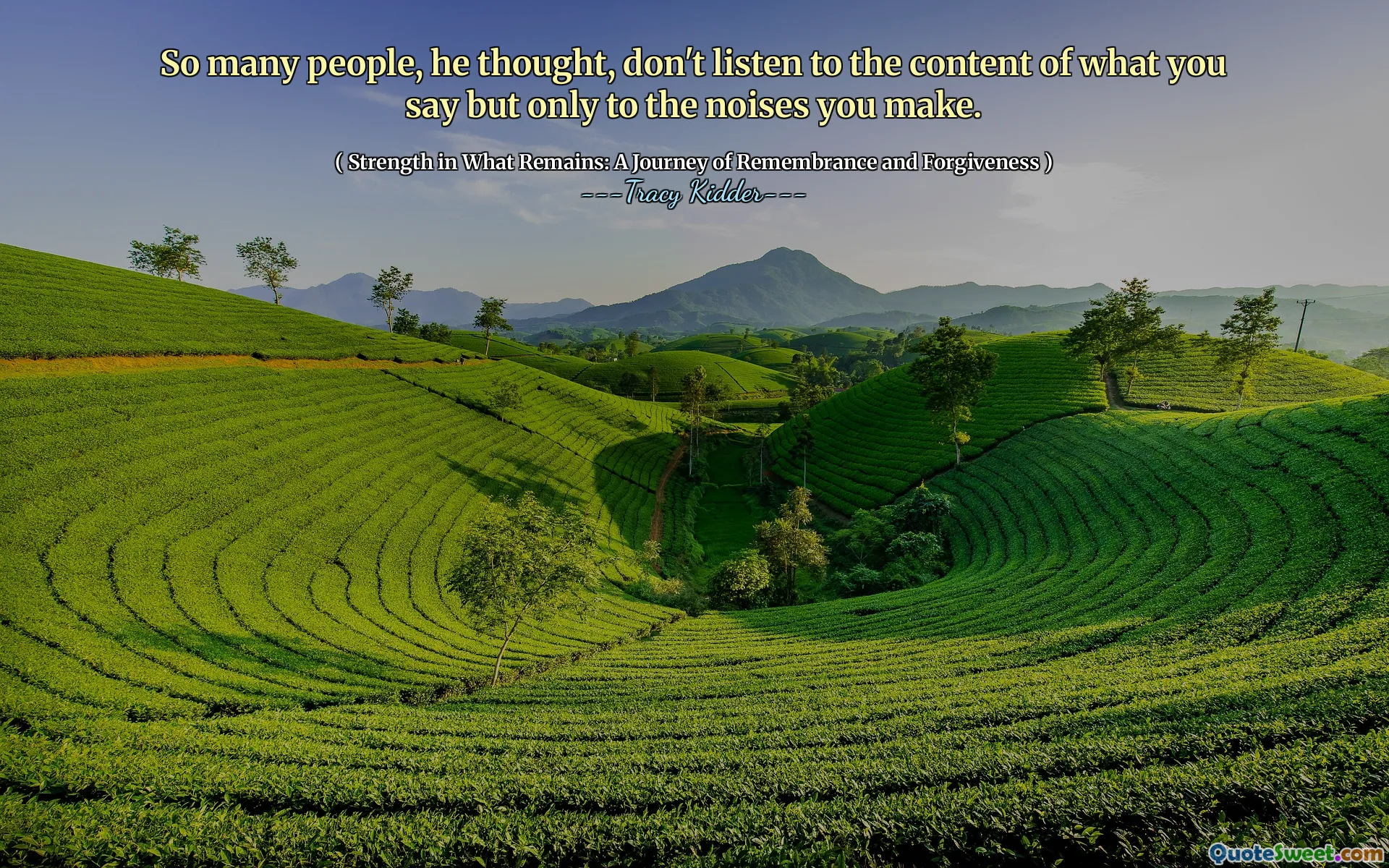 Tak wielu ludzi, pomyślał, nie słuchaj treści tego, co mówisz, ale tylko z odgłosami, które wydawasz.