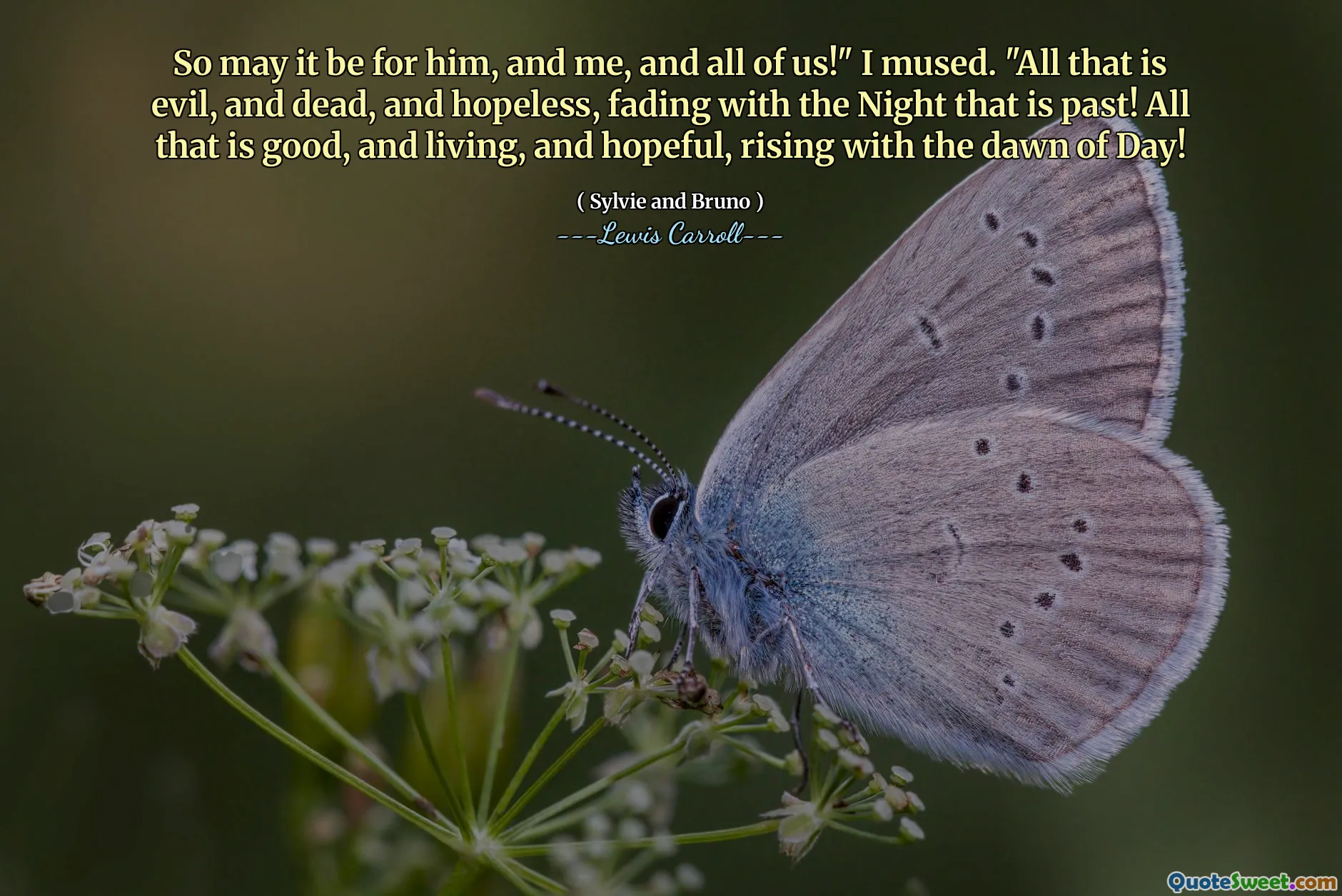 So may it be for him, and me, and all of us!" I mused. "All that is evil, and dead, and hopeless, fading with the Night that is past! All that is good, and living, and hopeful, rising with the dawn of Day!