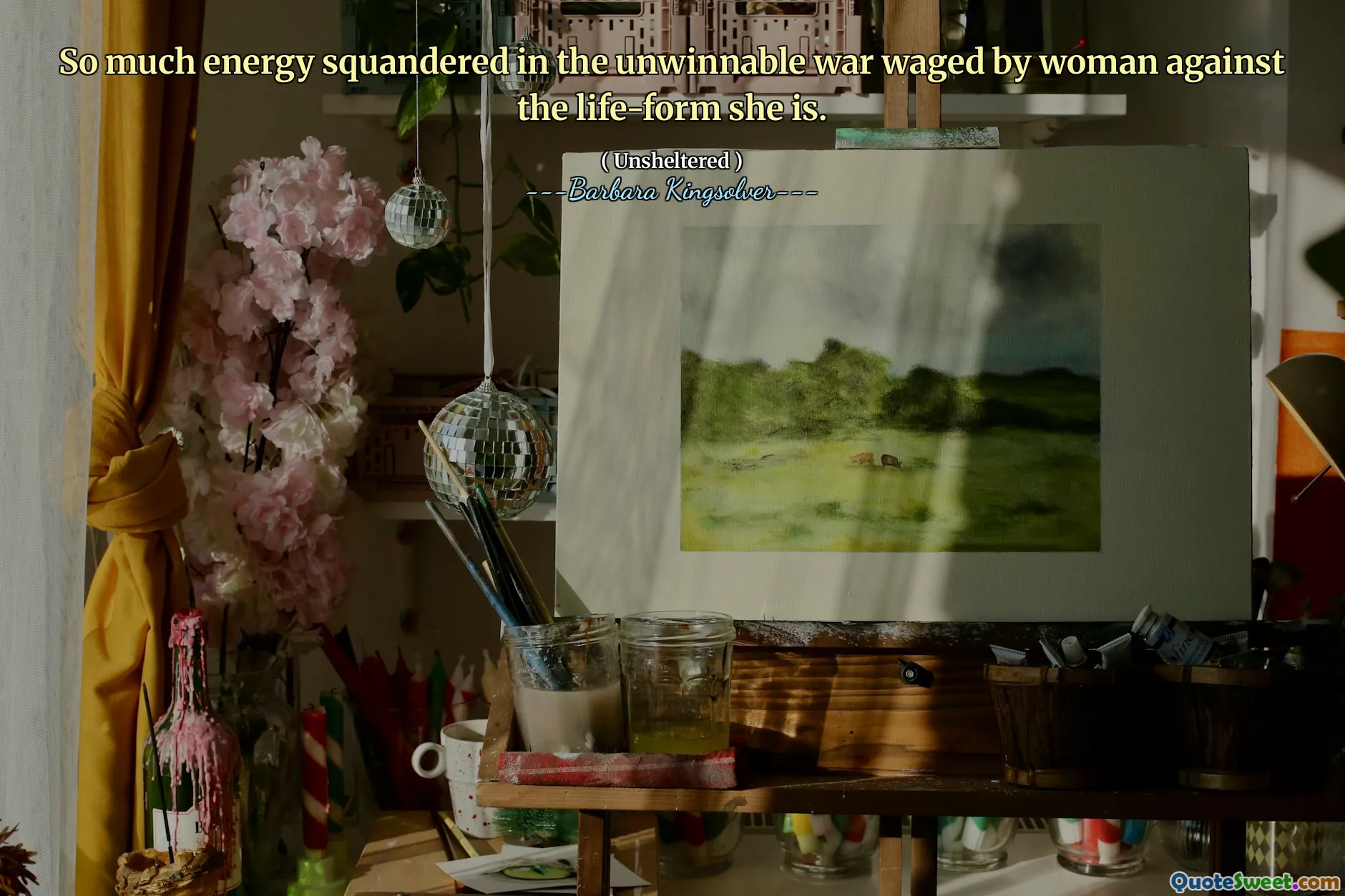 Tanta energía se desperdició en la guerra desenfrenada librada por la mujer contra la forma de vida que es.