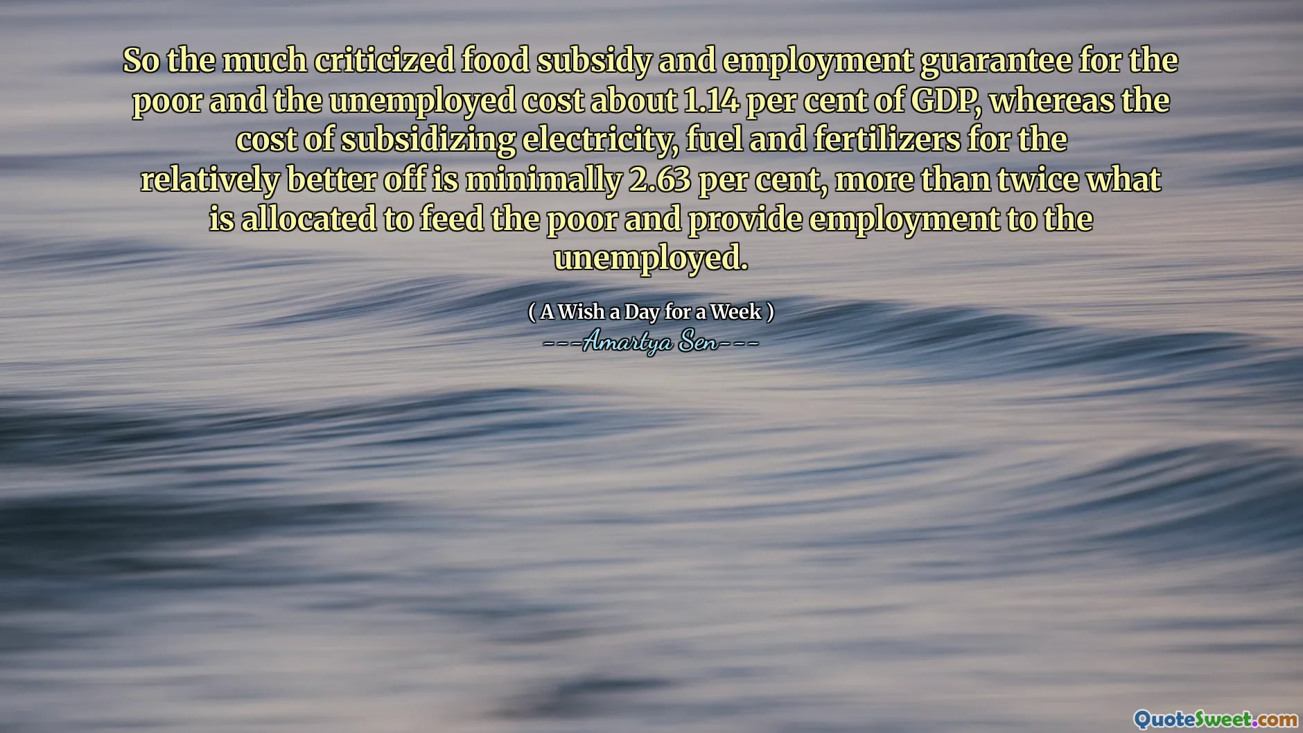 So the much criticized food subsidy and employment guarantee for the poor and the unemployed cost about 1.14 per cent of GDP, whereas the cost of subsidizing electricity, fuel and fertilizers for the relatively better off is minimally 2.63 per cent, more than twice what is allocated to feed the poor and provide employment to the unemployed.
