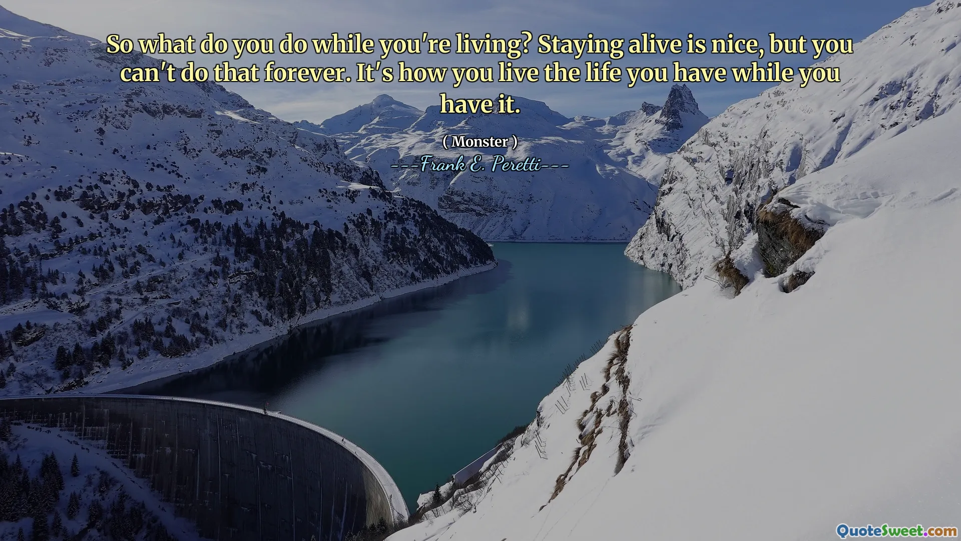 ასე რომ, რას აკეთებ სანამ ცოცხალი ხარ? ცოცხალი დარჩენა სასიამოვნოა, მაგრამ ამას სამუდამოდ ვერ გააკეთებ. ასე ცხოვრობ იმ ცხოვრებით, რაც გაქვს, სანამ ის გაქვს.