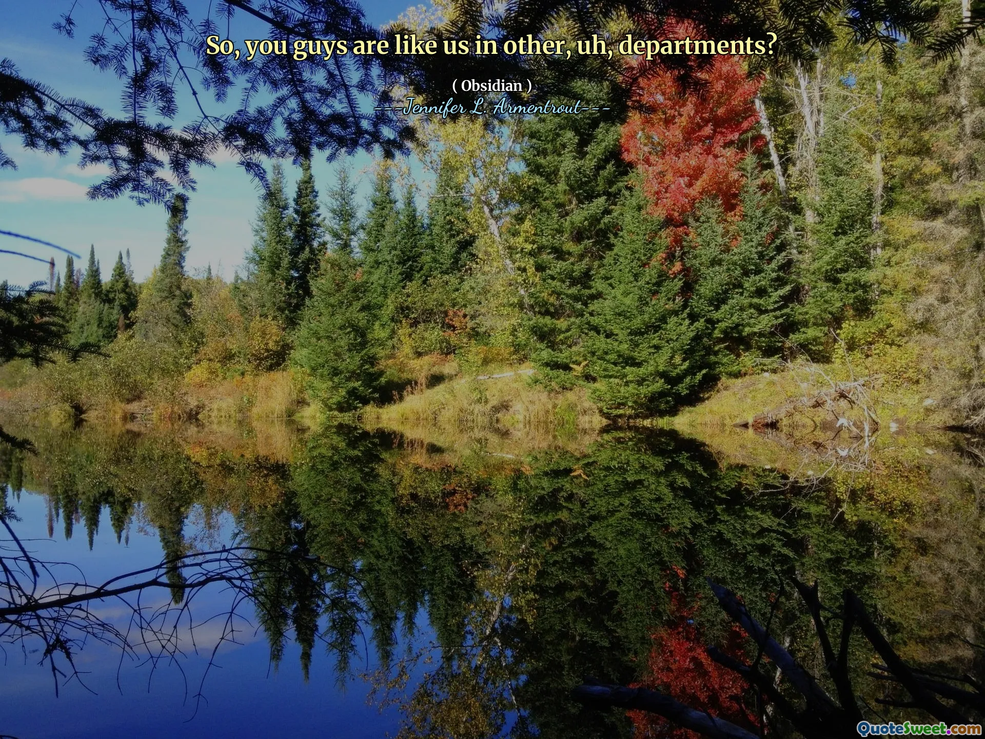 So, you guys are like us in other, uh, departments?