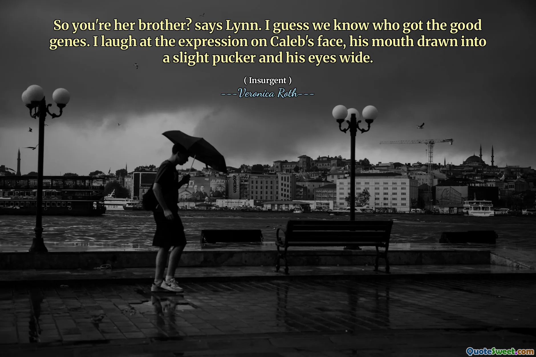 So you're her brother? says Lynn. I guess we know who got the good genes. I laugh at the expression on Caleb's face, his mouth drawn into a slight pucker and his eyes wide.