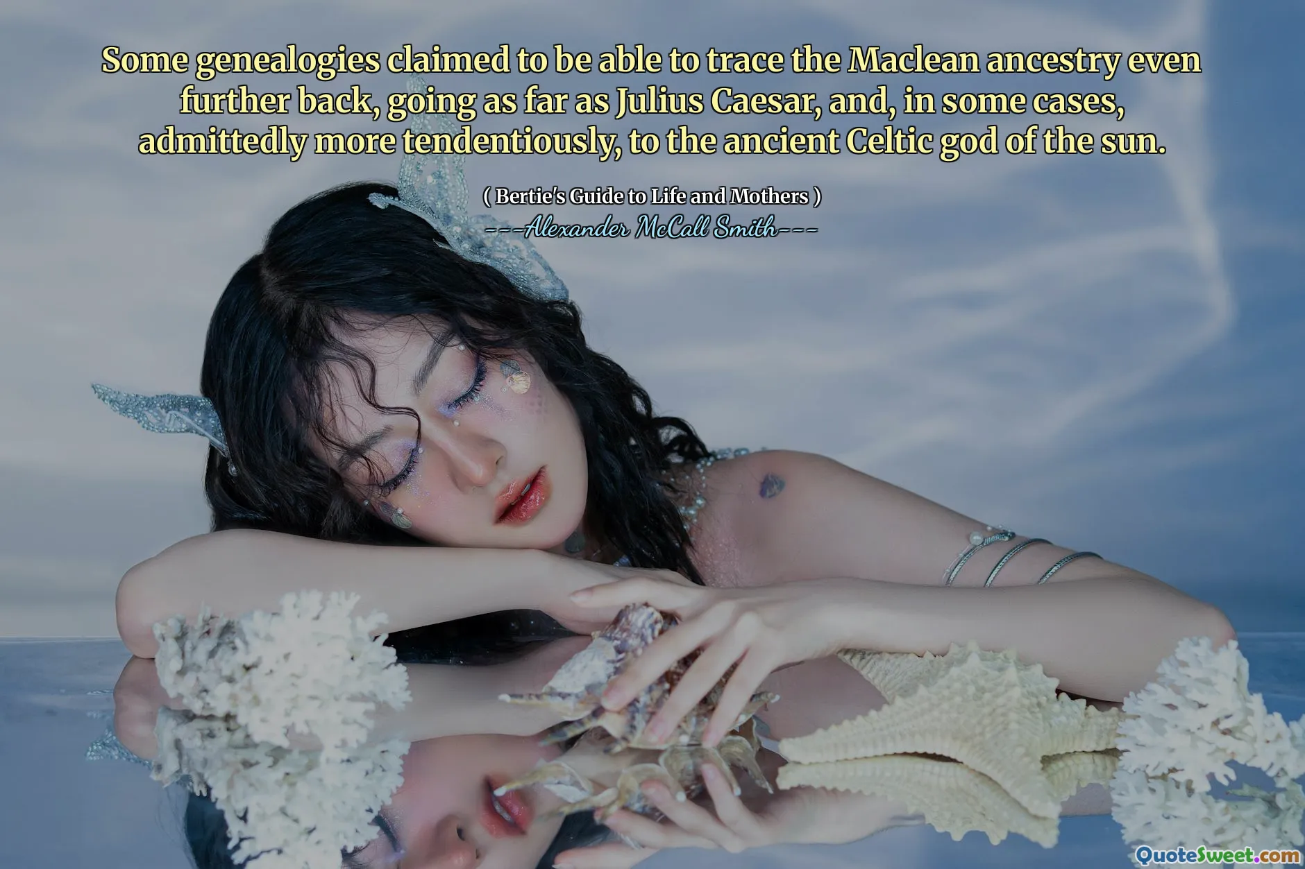 Một số phả hệ tuyên bố có thể theo dõi tổ tiên Maclean trở lại, đi xa như Julius Caesar, và, trong một số trường hợp, thừa nhận một cách quan trọng hơn, đối với vị thần Celtic cổ đại của Mặt trời.