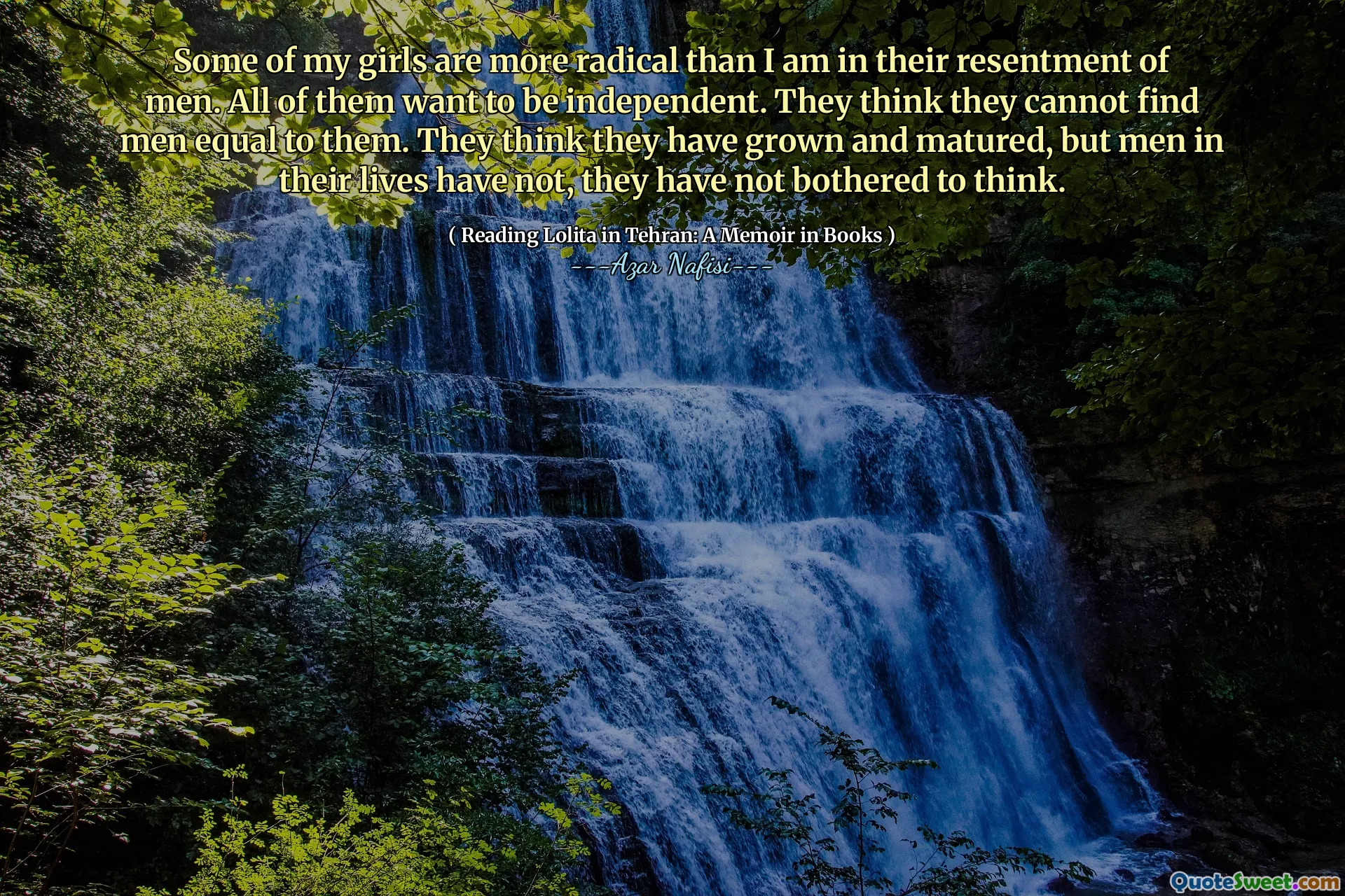 내 여자들 중 일부는 내가 남자를 분개하는 것보다 더 급진적입니다. 그들 모두는 독립적이기를 원합니다. 그들은 사람들과 동등한 사람을 찾을 수 없다고 생각합니다. 그들은 그들이 성장하고 성숙했다고 생각하지만, 그들의 삶의 사람들은 그렇지 않았지만 생각을 귀찮게하지 않았습니다.