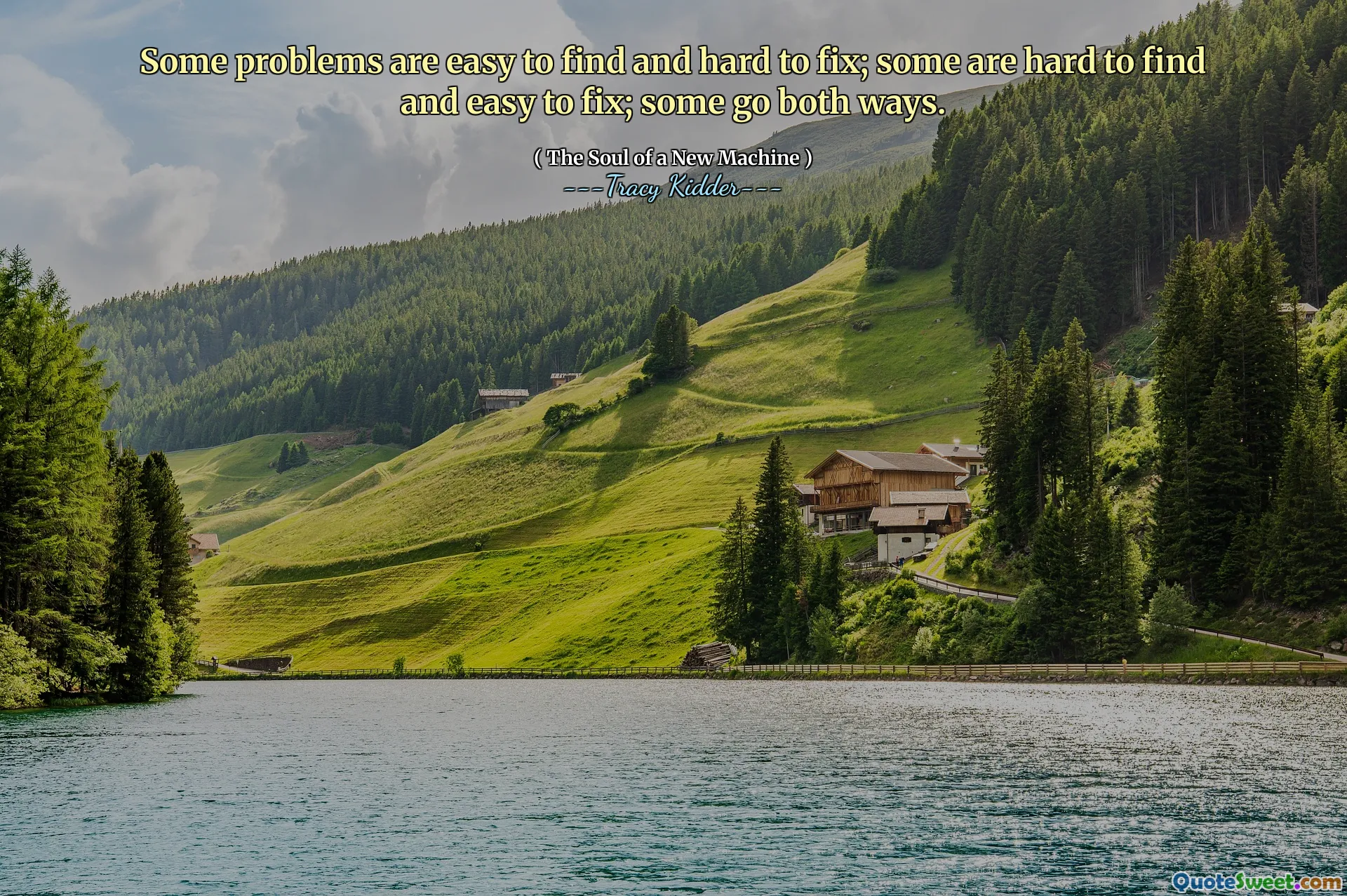 Vissa problem är enkla att hitta och svåra att fixa; Vissa är svåra att hitta och enkla att fixa; Vissa går båda vägarna.