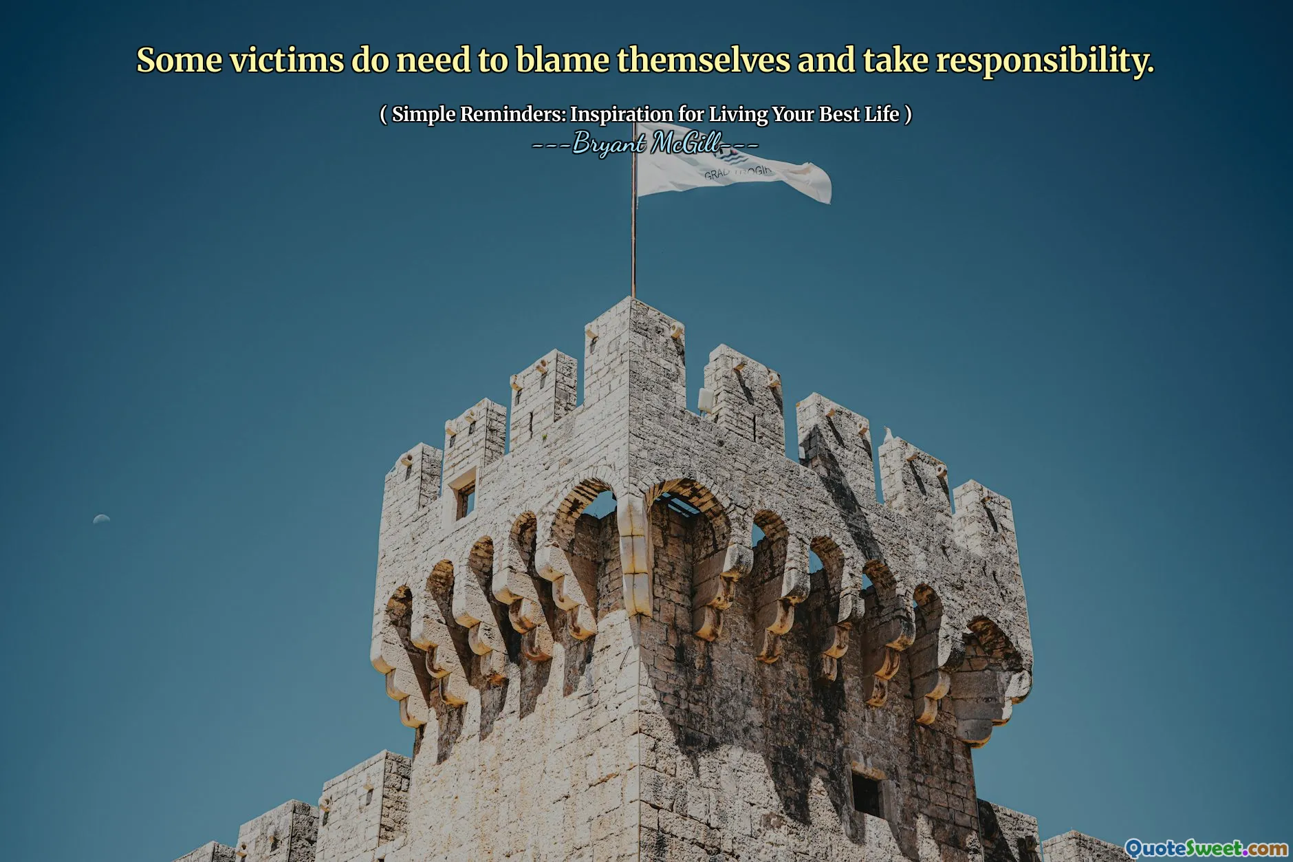 Some victims do need to blame themselves and take responsibility.