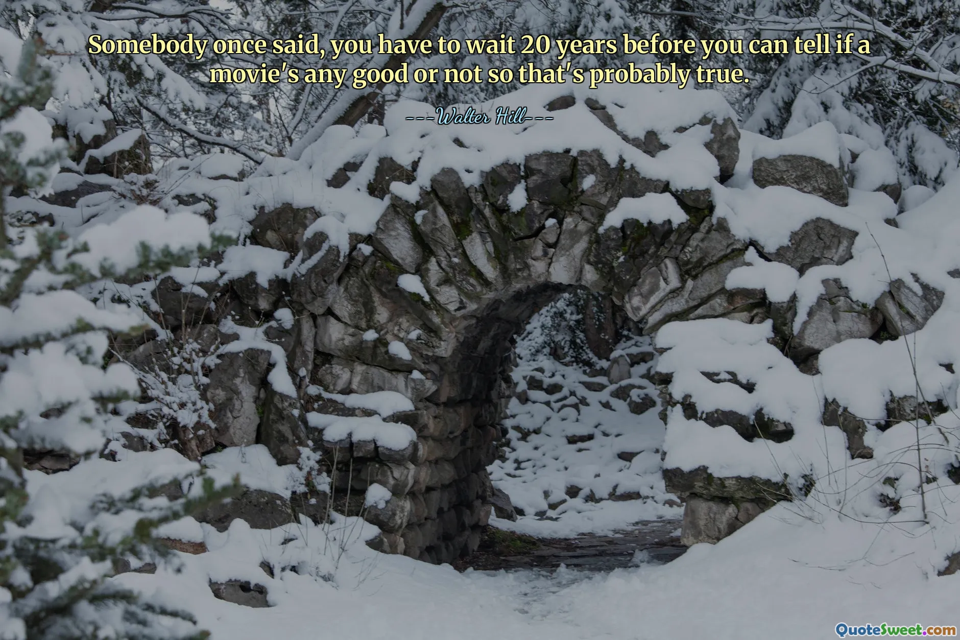 Somebody once said, you have to wait 20 years before you can tell if a movie's any good or not so that's probably true.