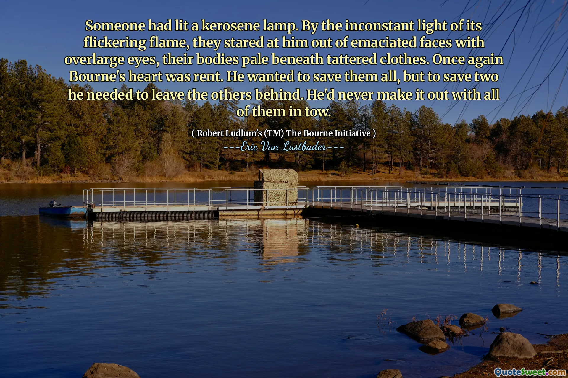 Cineva aprinsese o lampă de kerosen. Prin lumina inconstantă a flăcării sale pâlpâitoare, îl priveau din fețe emaciate cu ochii supraviețuiți, trupurile lor palide sub haine zdrențuite. Din nou, inima lui Bourne era chirie. El a vrut să -i salveze pe toți, dar pentru a salva două, el avea nevoie să -i lase pe ceilalți în urmă. Nu ar fi făcut -o niciodată cu toți în remorcă.