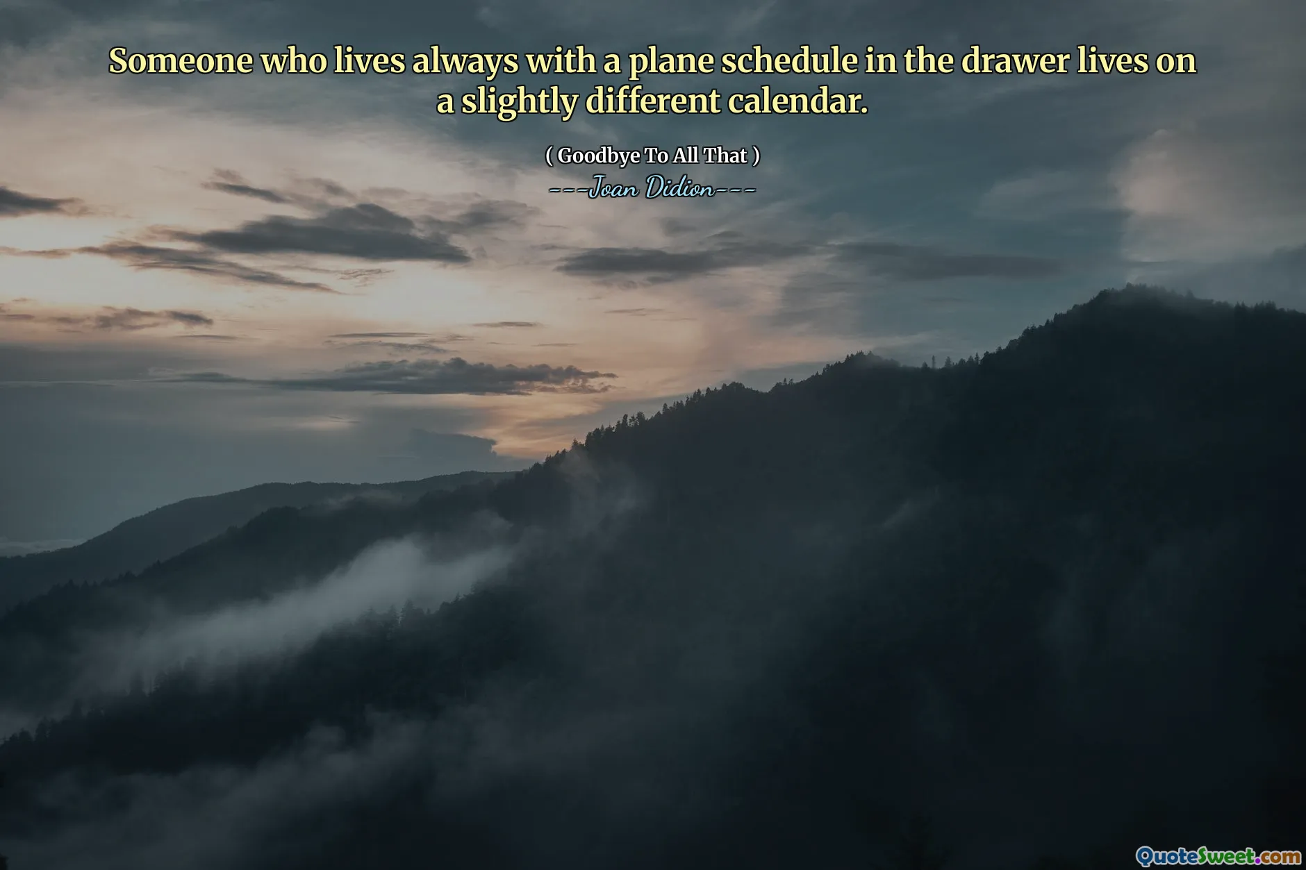 Someone who lives always with a plane schedule in the drawer lives on a slightly different calendar.