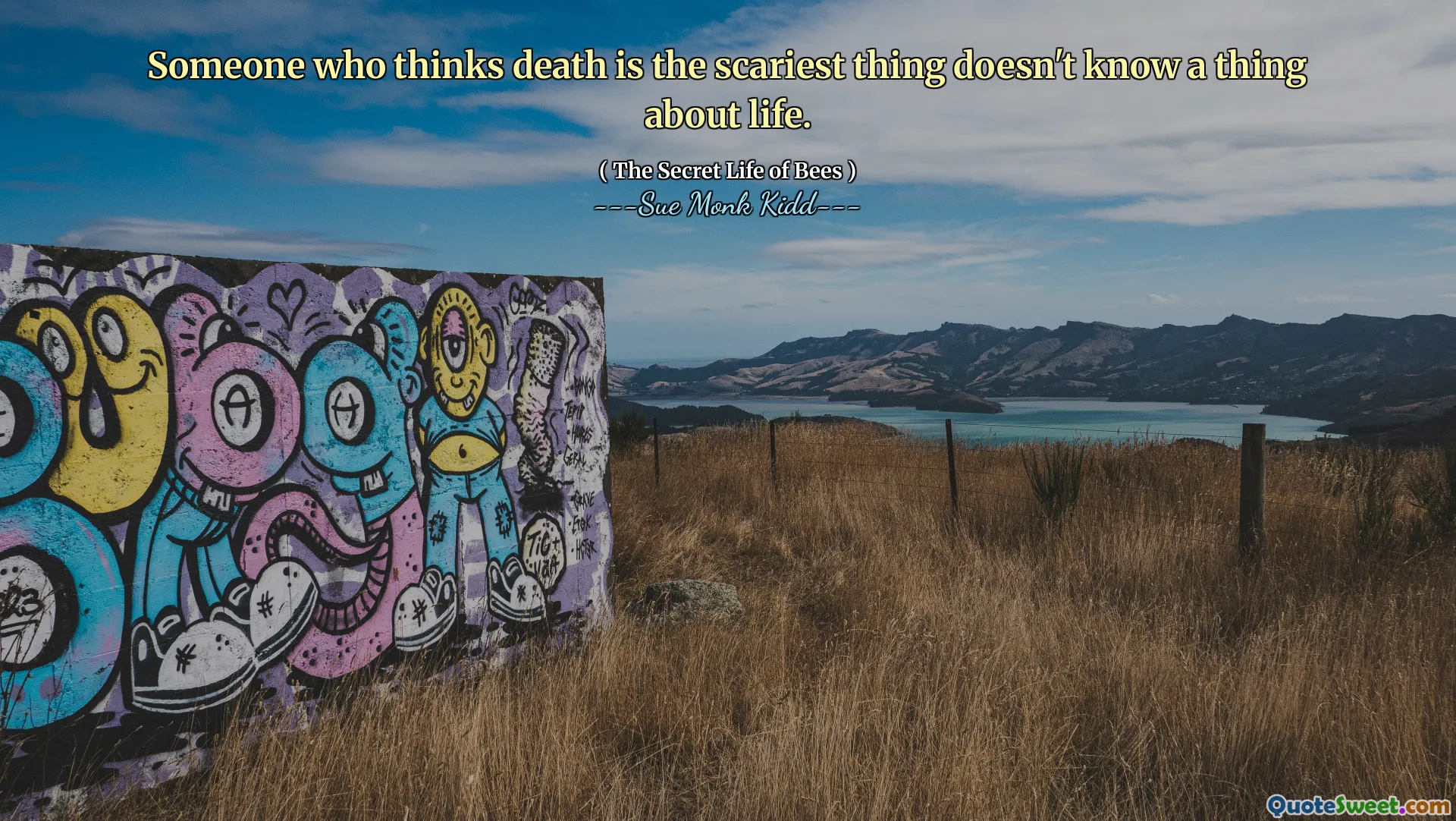 Noen som tror døden er den skumleste tingen ikke vet noe om livet.