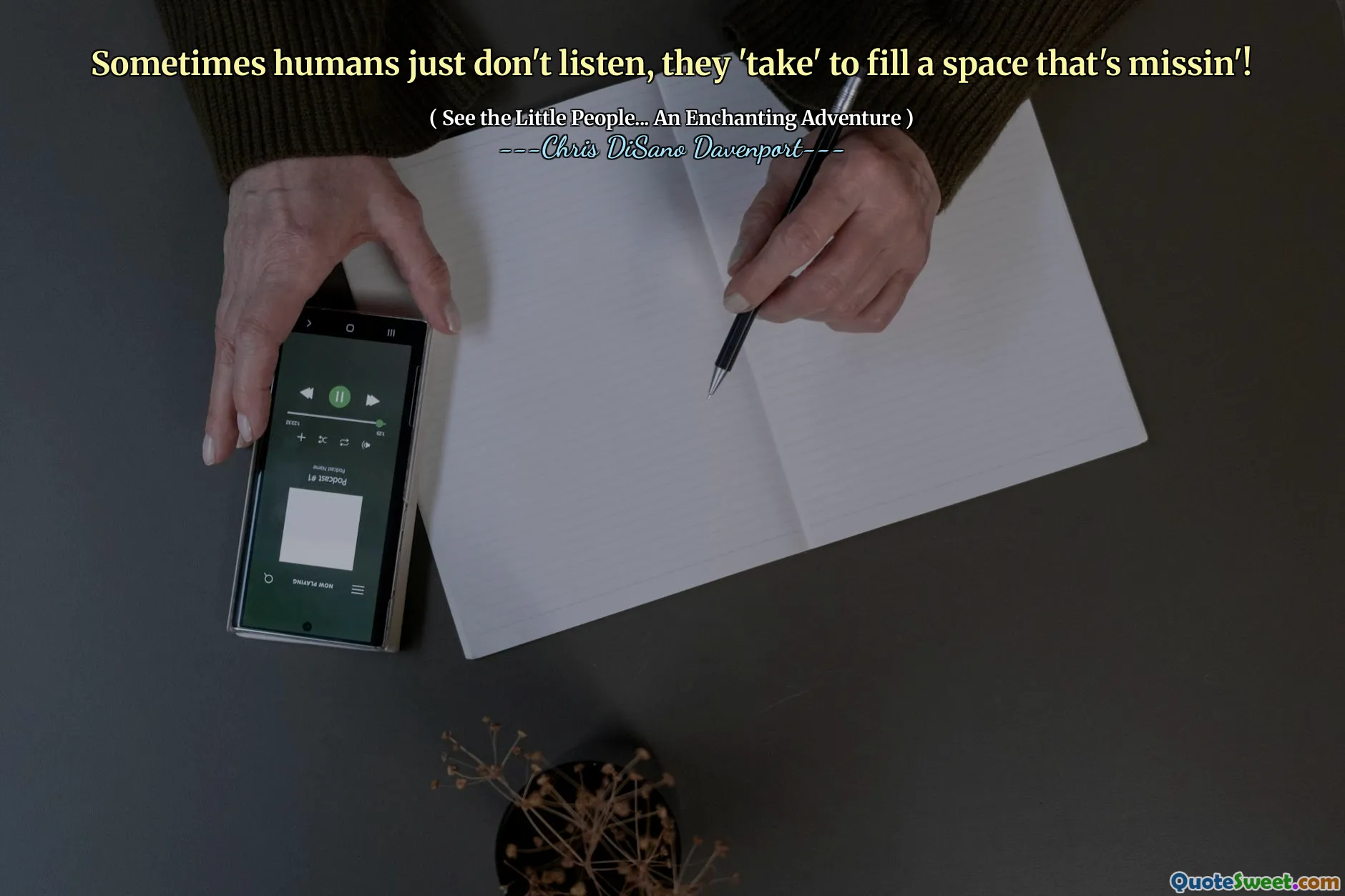 Sometimes humans just don't listen, they 'take' to fill a space that's missin'!