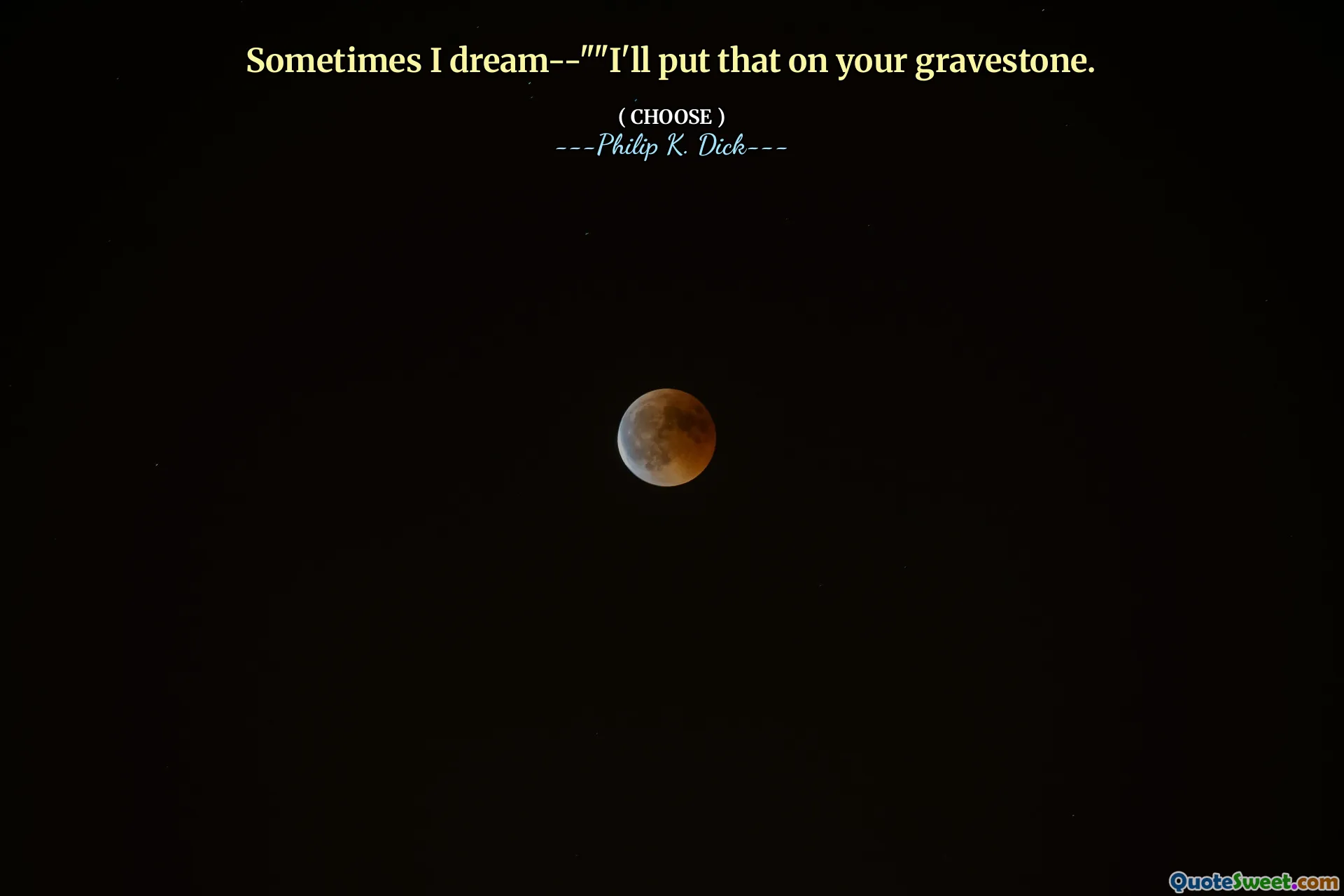 Às vezes eu sonho-"" Vou colocar isso em sua lápide.