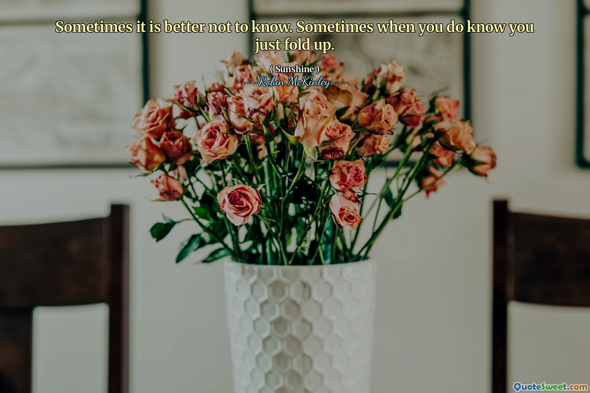 Sometimes it is better not to know. Sometimes when you do know you just fold up.