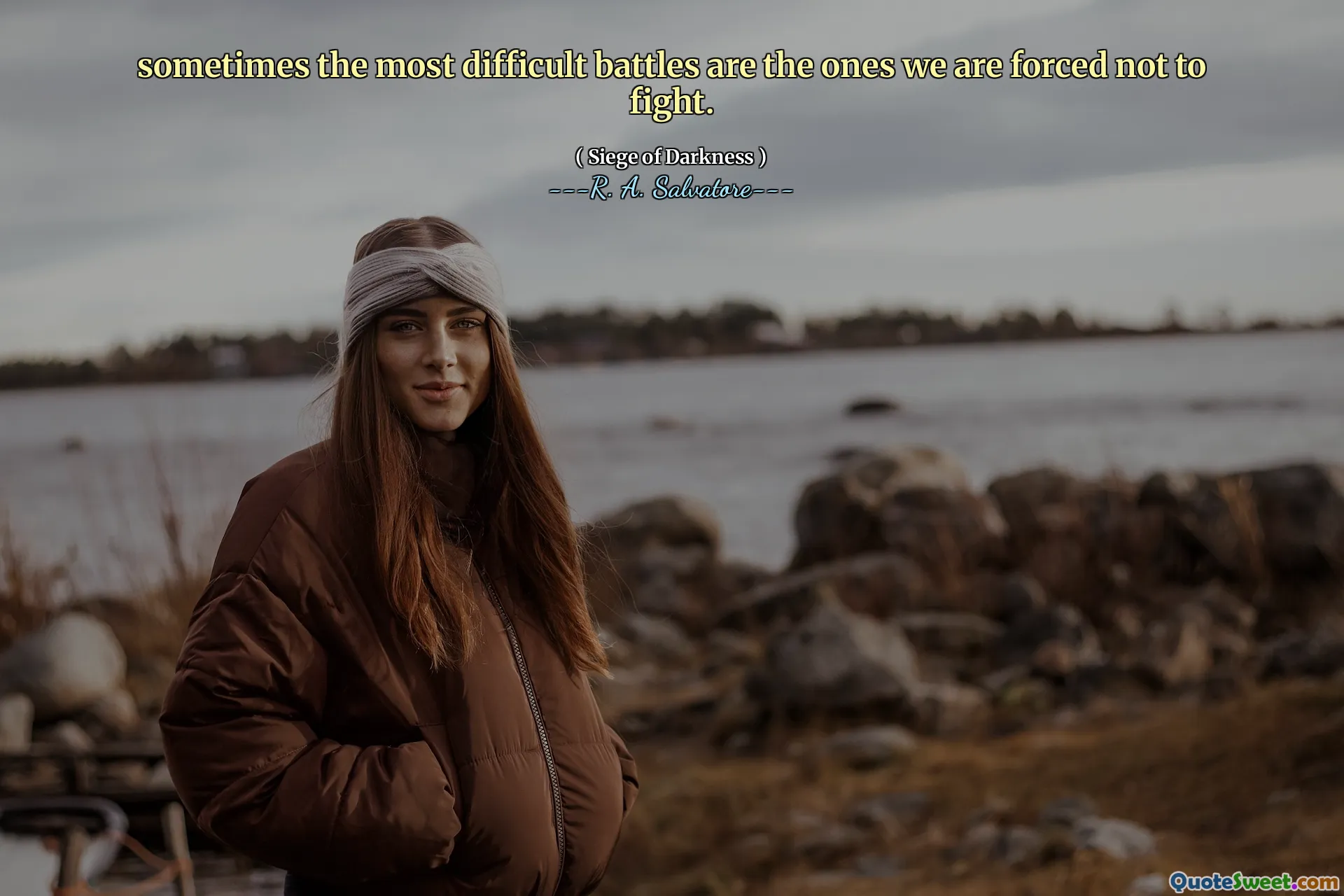 sometimes the most difficult battles are the ones we are forced not to fight.