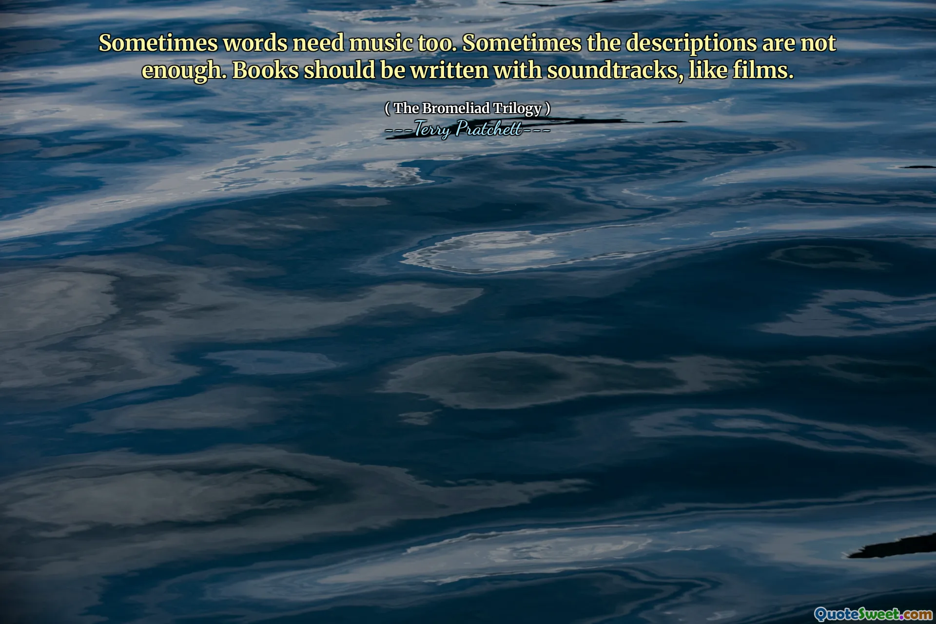 Sometimes words need music too. Sometimes the descriptions are not enough. Books should be written with soundtracks, like films.