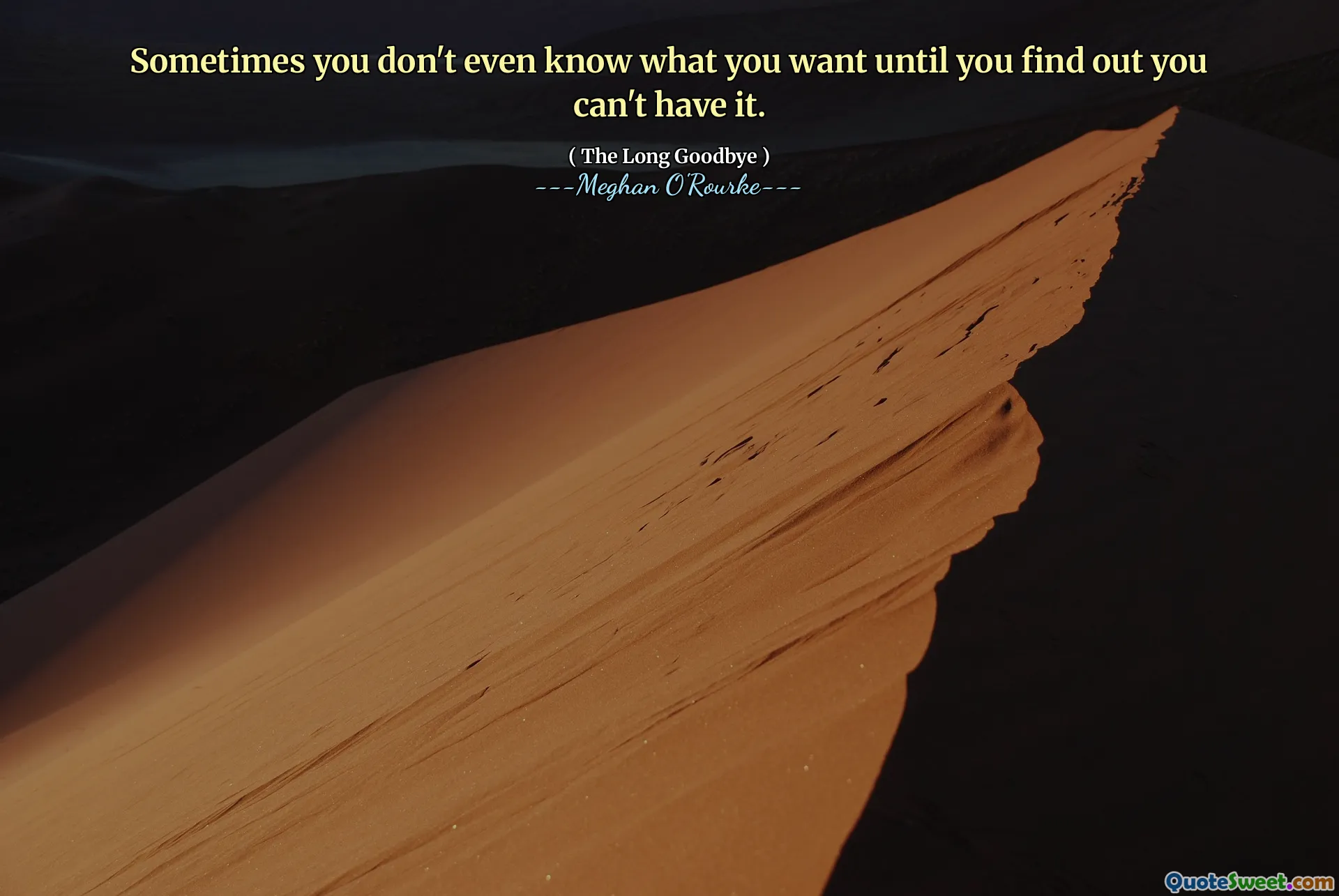 Sometimes you don't even know what you want until you find out you can't have it.