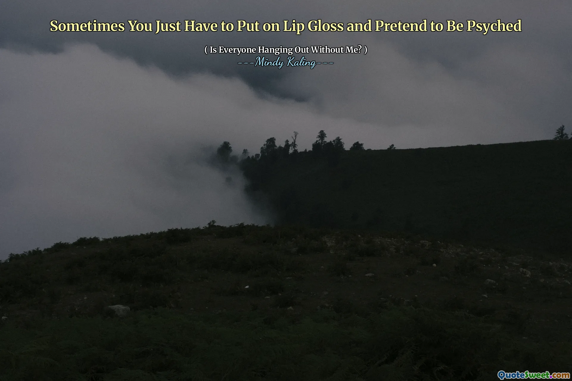 Sometimes You Just Have to Put on Lip Gloss and Pretend to Be Psyched