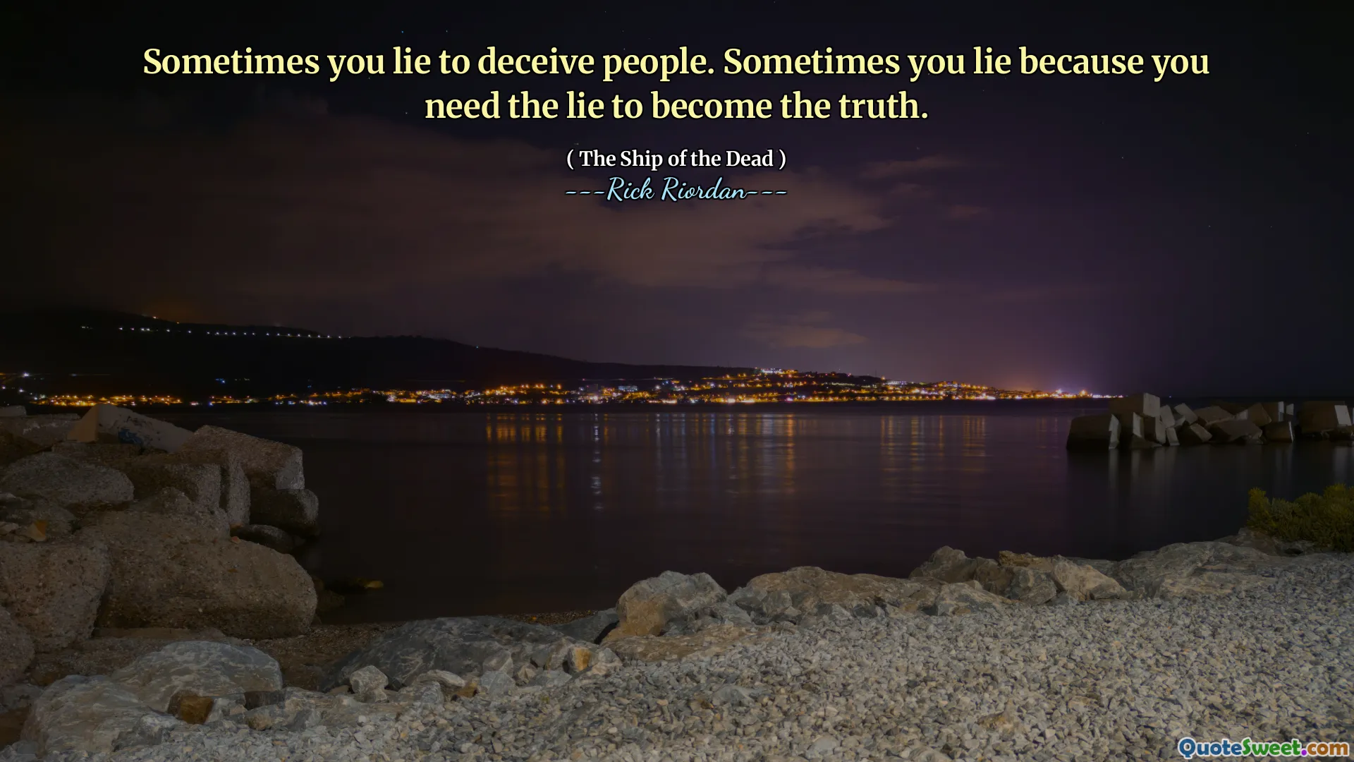 Sometimes you lie to deceive people. Sometimes you lie because you need the lie to become the truth.