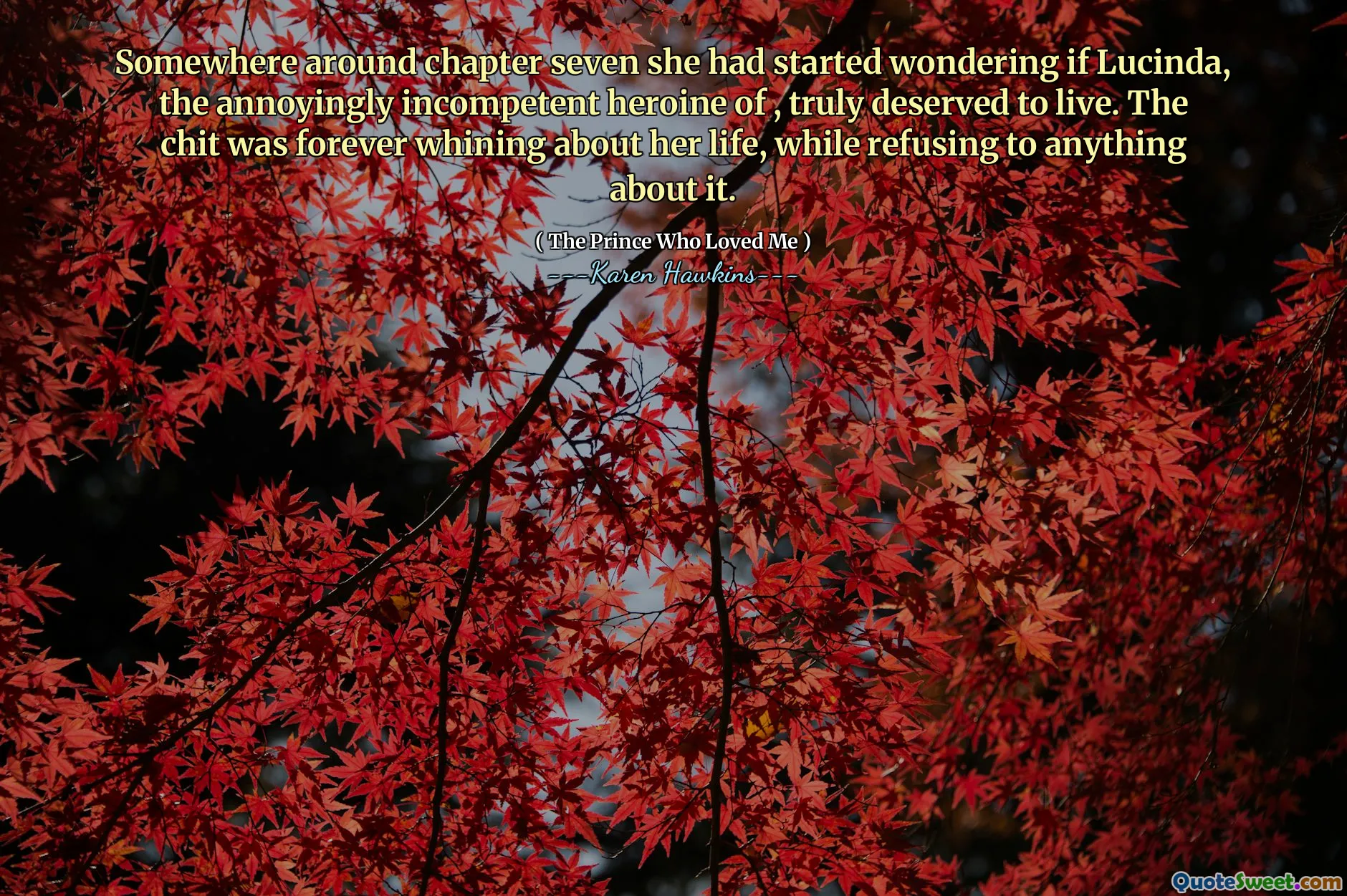 Somewhere around chapter seven she had started wondering if Lucinda, the annoyingly incompetent heroine of , truly deserved to live. The chit was forever whining about her life, while refusing to anything about it.