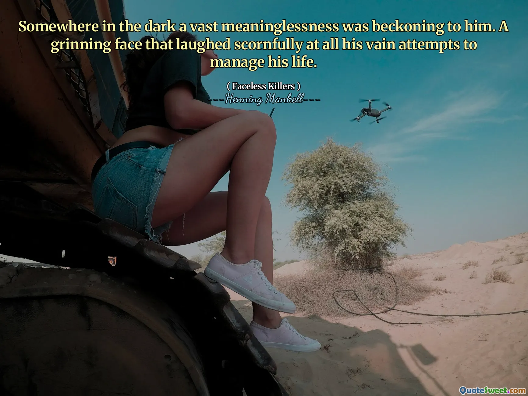 Somewhere in the dark a vast meaninglessness was beckoning to him. A grinning face that laughed scornfully at all his vain attempts to manage his life.