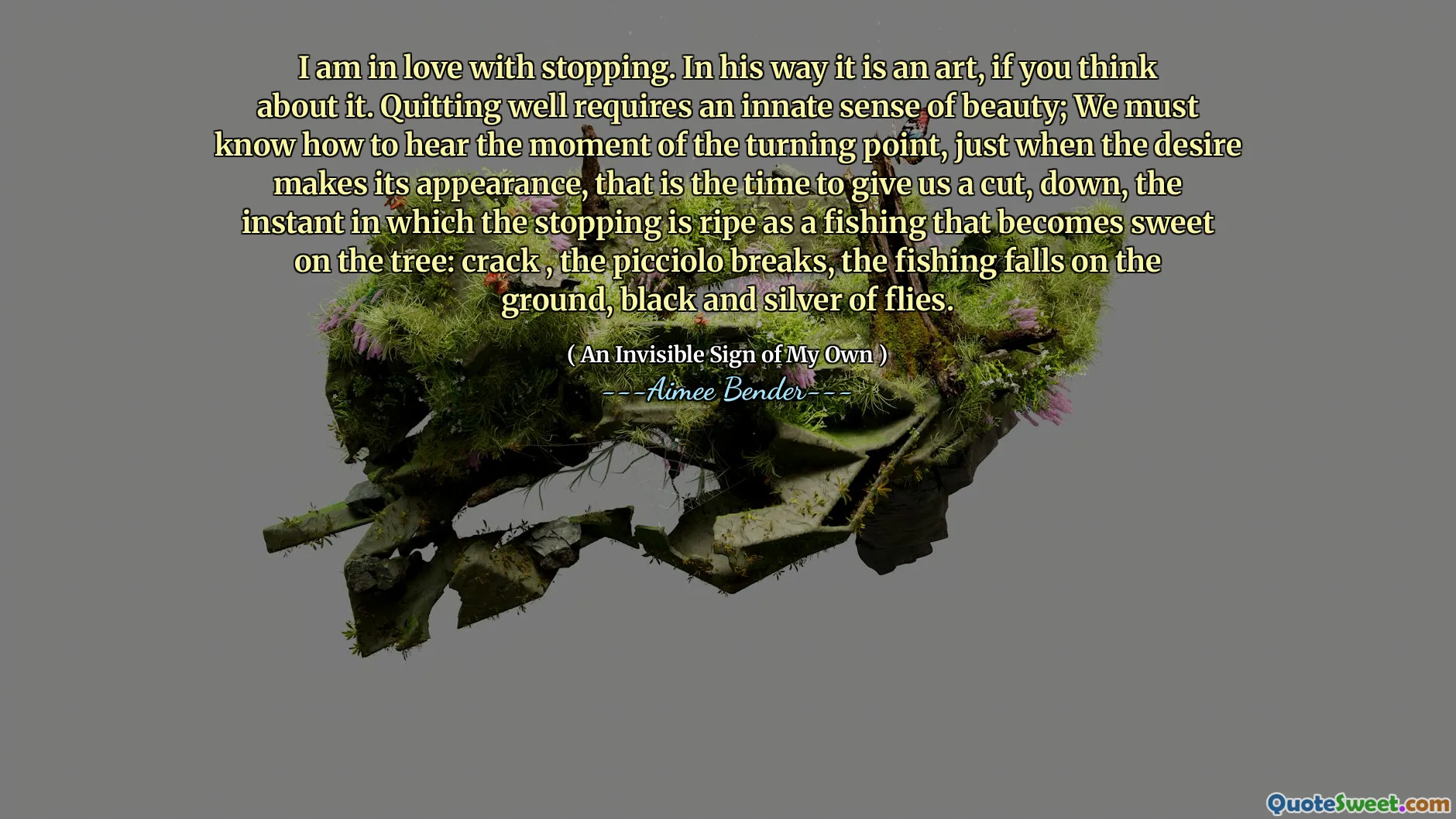 我爱上了停下来。如果您考虑一下，这是一门艺术。退出良好需要先天的美丽感；我们必须知道如何听到转折点的时刻，就在欲望出现时，是时候让我们切断，倒下的时候，停止的瞬间是成熟的，因为钓鱼在树上变得甜蜜：裂缝，picciolo破裂，钓鱼落在地面上，黑色和黑色的果蝇上。