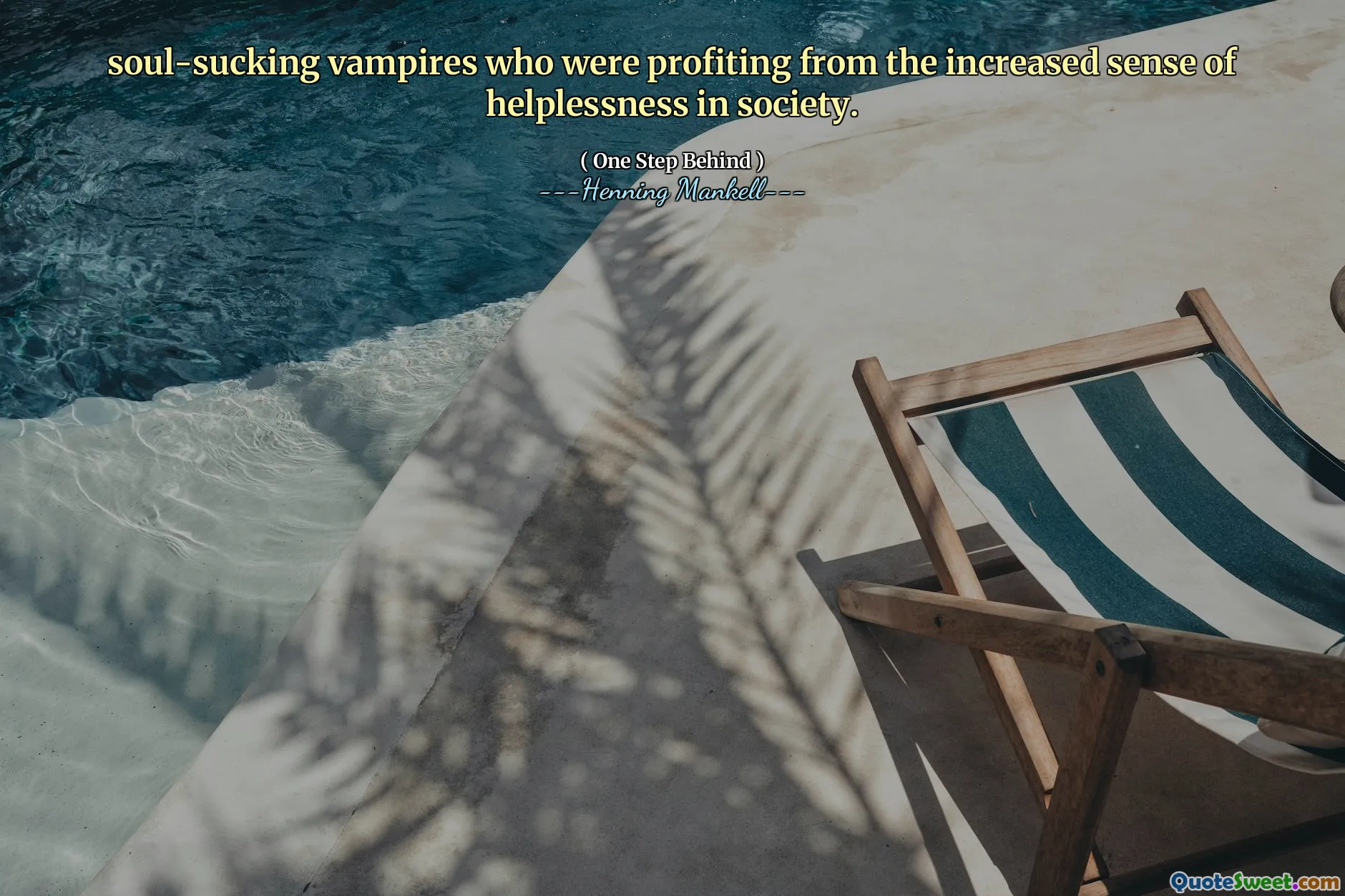 soul-sucking vampires who were profiting from the increased sense of helplessness in society.