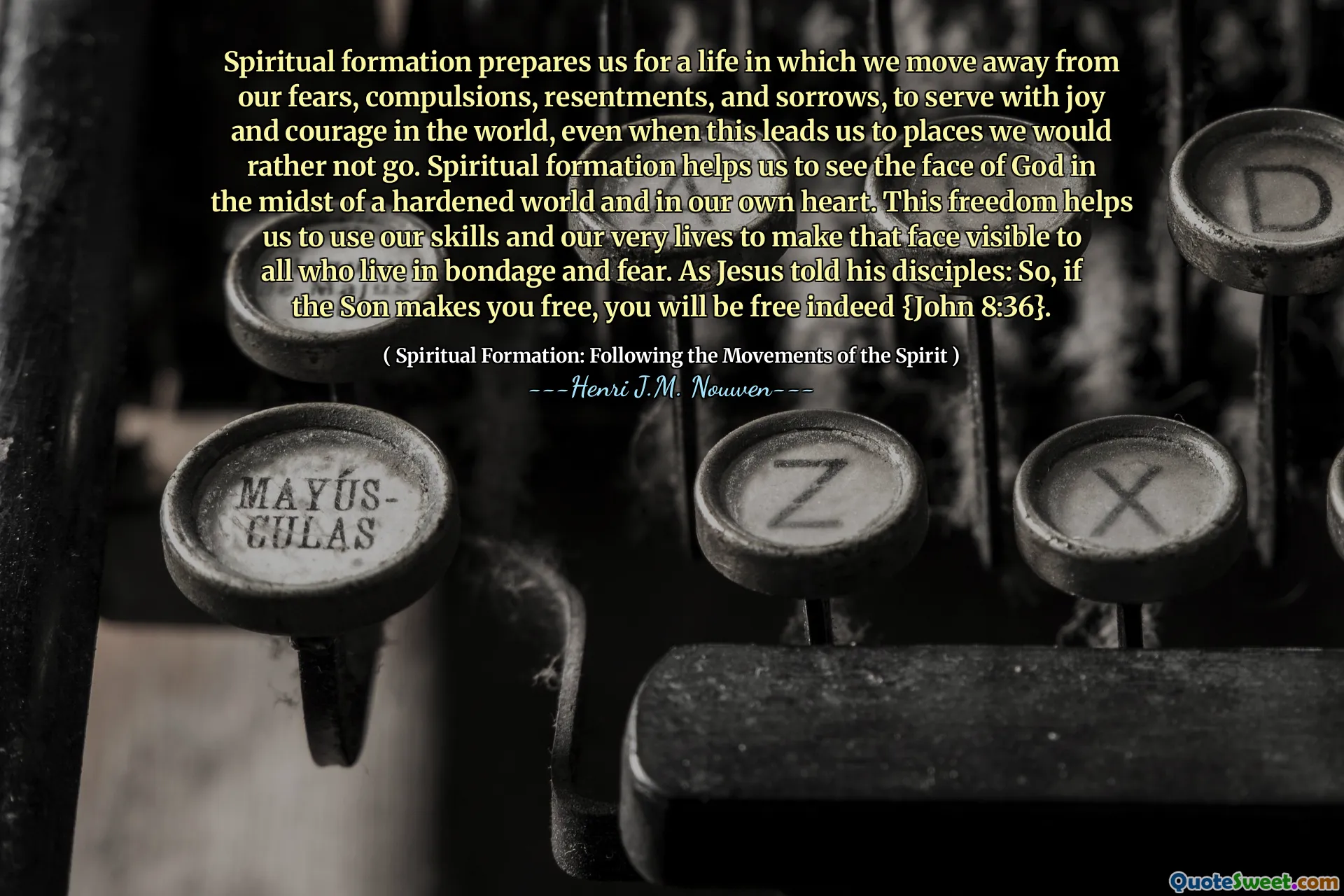 يعدنا التكوين الروحي للحياة التي ننتقل فيها عن مخاوفنا ، والاستياء ، والاستياء ، والأحزان ، للخدمة مع الفرح والشجاعة في العالم ، حتى عندما يقودنا هذا إلى أماكن نفضل أن نذهب إليها. يساعدنا التكوين الروحي على رؤية وجه الله في خضم عالم متصلح وفي قلبنا. تساعدنا هذه الحرية على استخدام مهاراتنا وحياتنا لجعل هذا الوجه واضحًا لجميع الذين يعيشون في العبودية والخوف. كما قال يسوع تلاميذه: إذا كان الابن يجعلك حراً ، فستكون حرا بالفعل {يوحنا 8:36}.