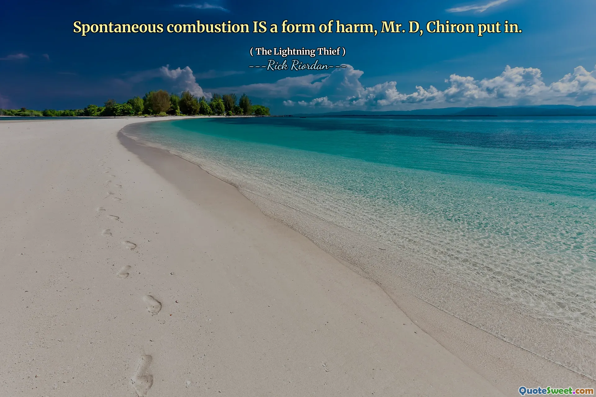 Spontaneous combustion IS a form of harm, Mr. D, Chiron put in.