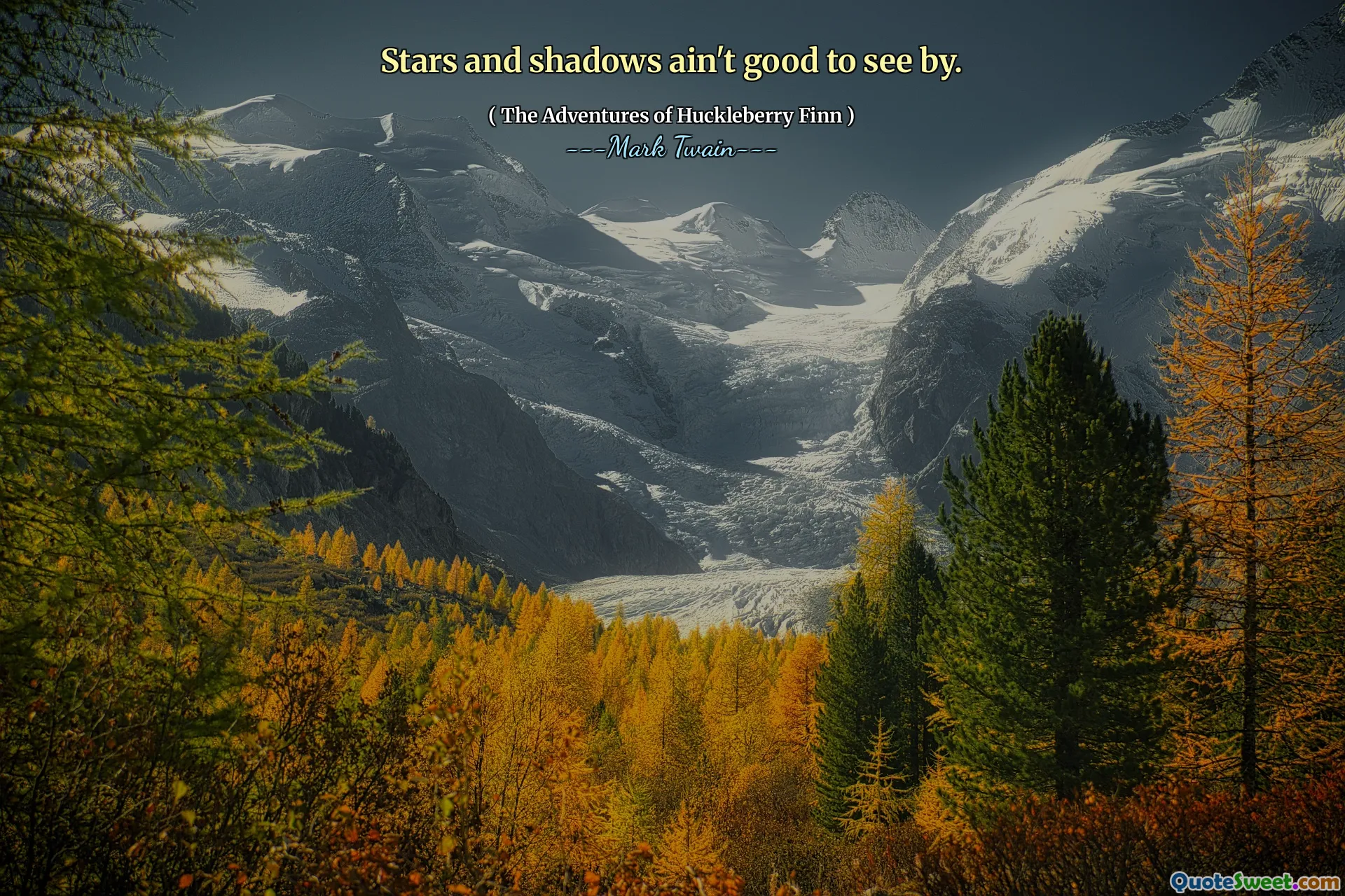 Stars and shadows ain't good to see by.