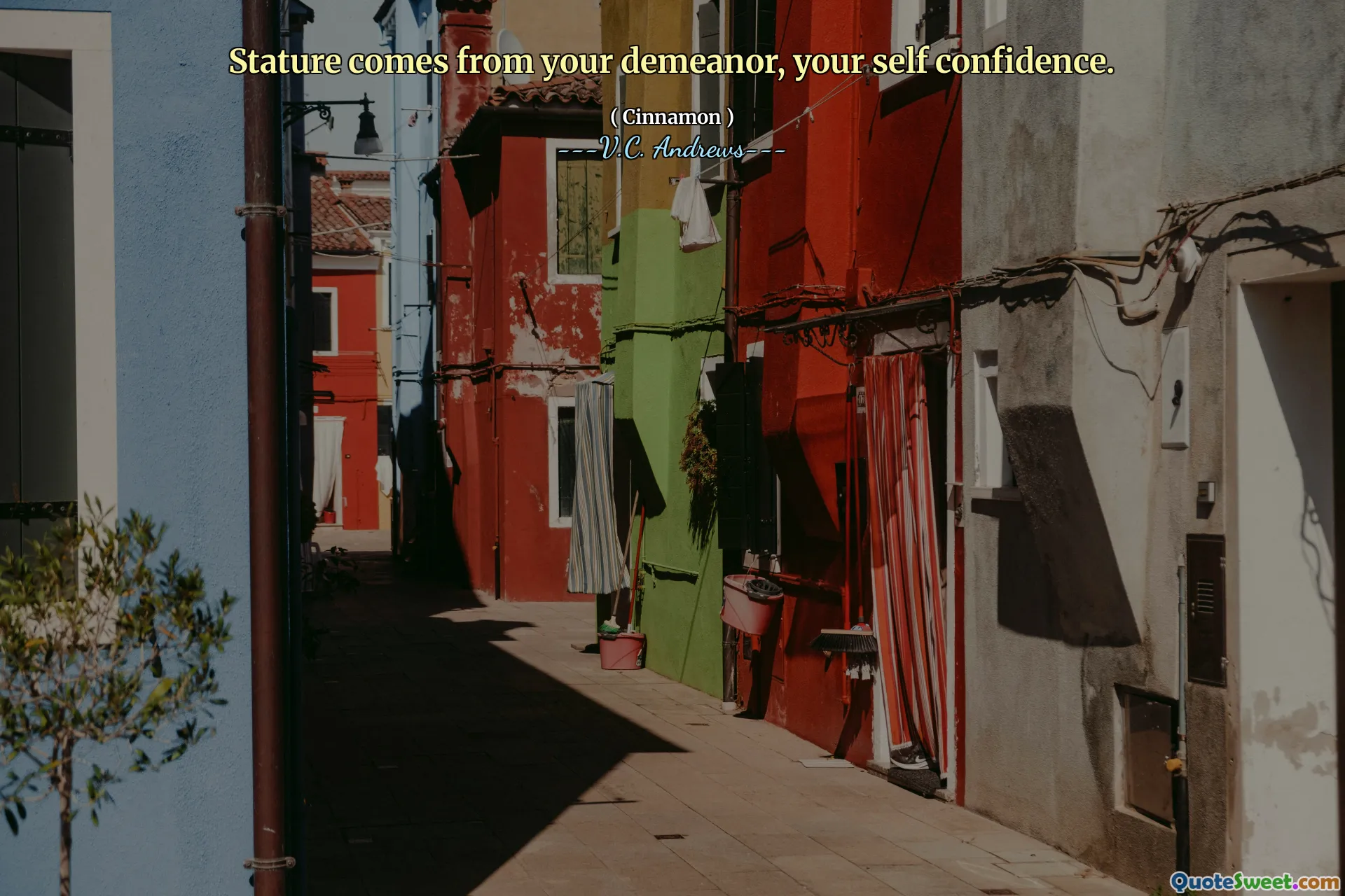 Stature comes from your demeanor, your self confidence.