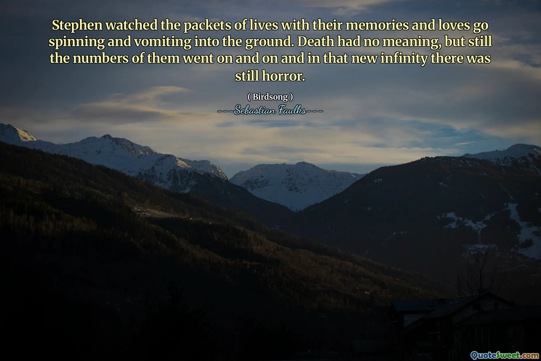 Stephen watched the packets of lives with their memories and loves go spinning and vomiting into the ground. Death had no meaning, but still the numbers of them went on and on and in that new infinity there was still horror.