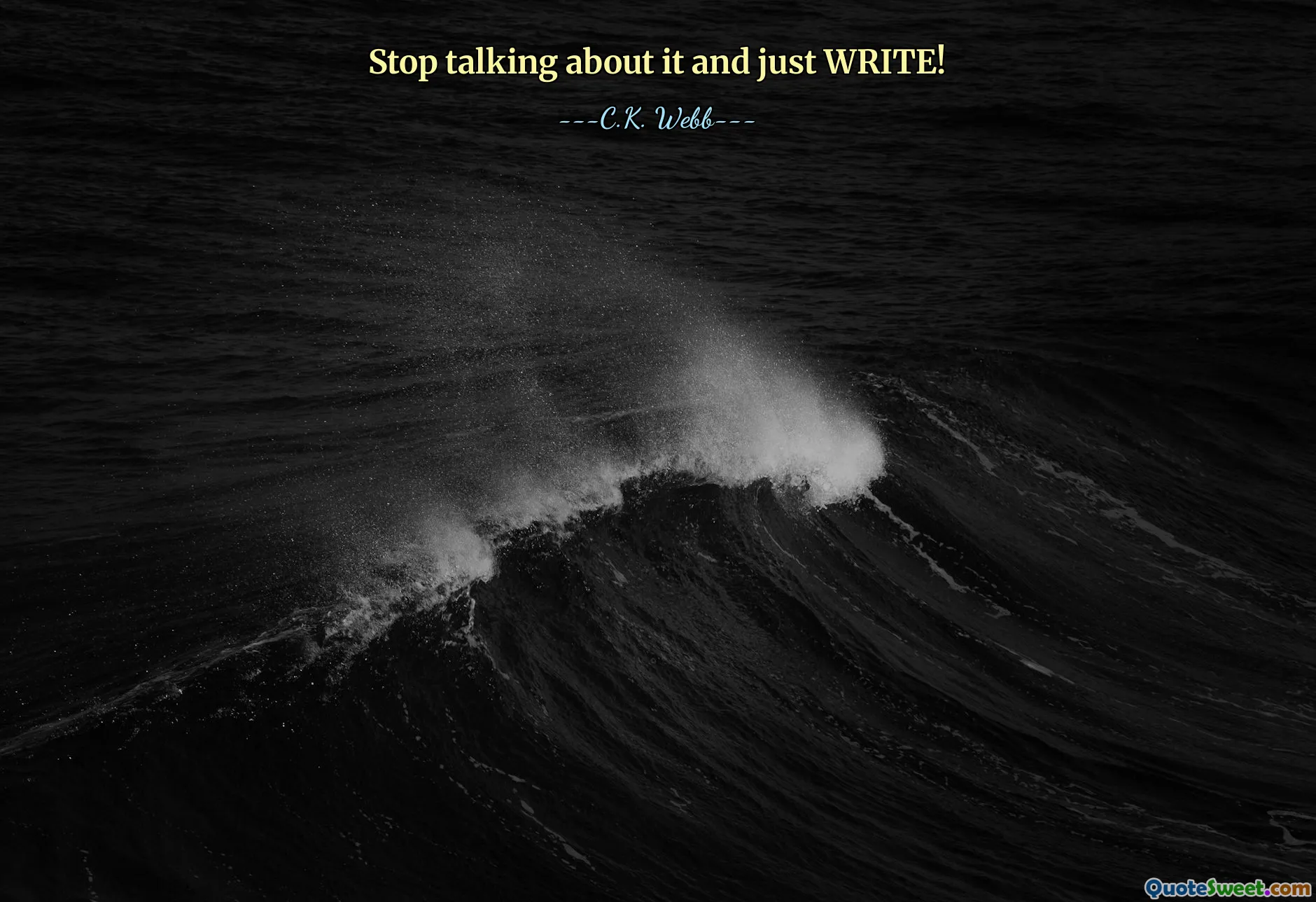 Stop talking about it and just WRITE!