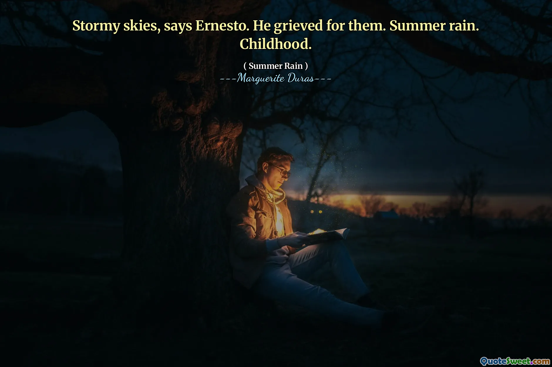 Stormy skies, says Ernesto. He grieved for them. Summer rain. Childhood.