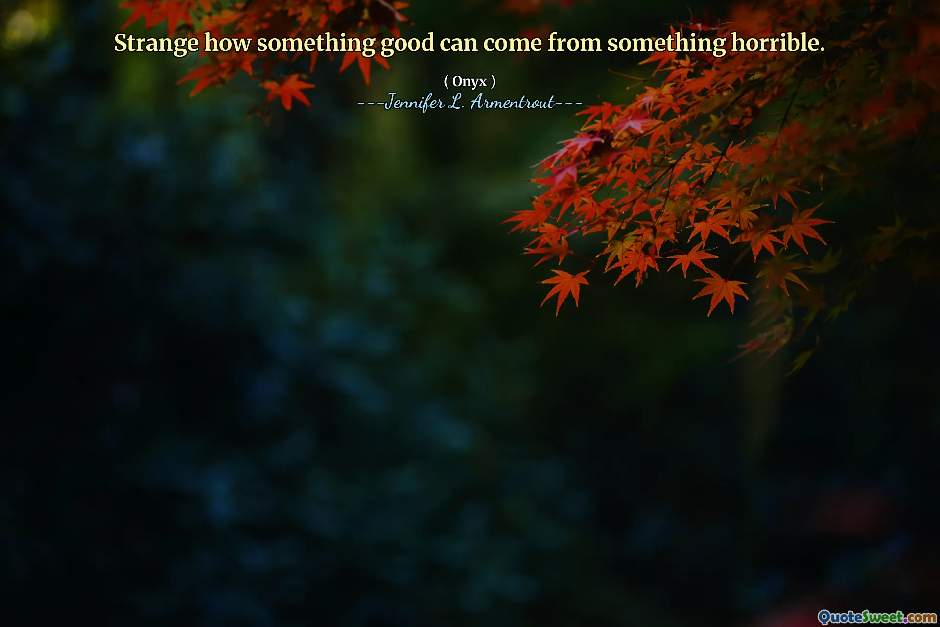 Strange how something good can come from something horrible.