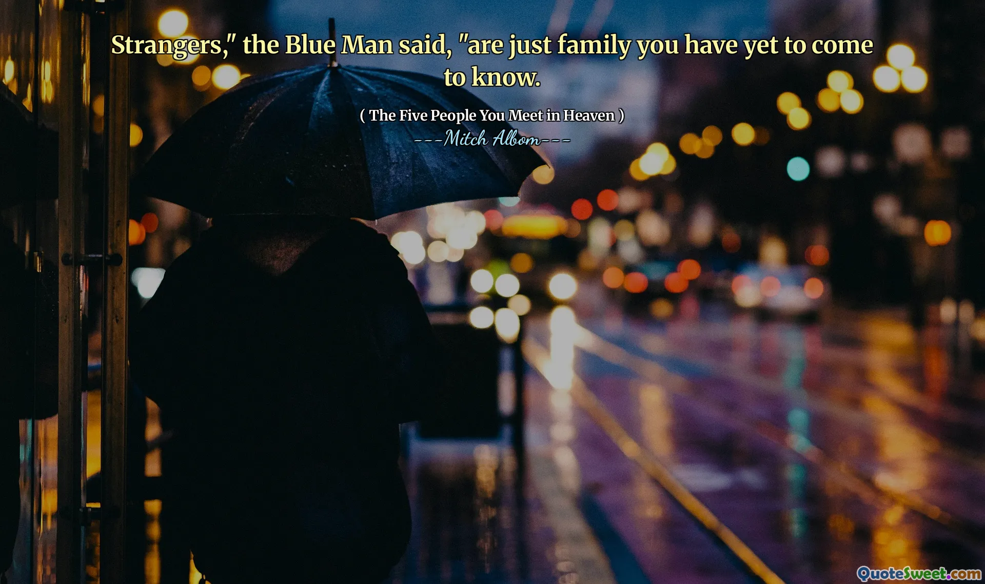 Vreemdelingen, "de blauwe man zei," zijn gewoon familie die je nog moet leren kennen.