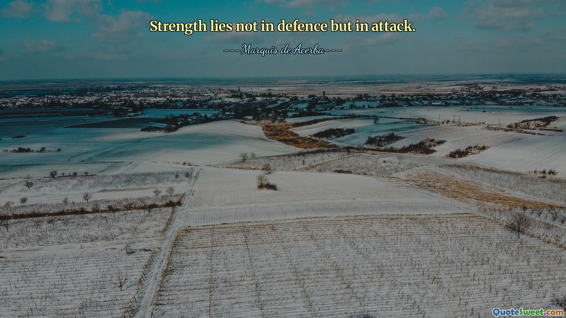 Strength lies not in defence but in attack.