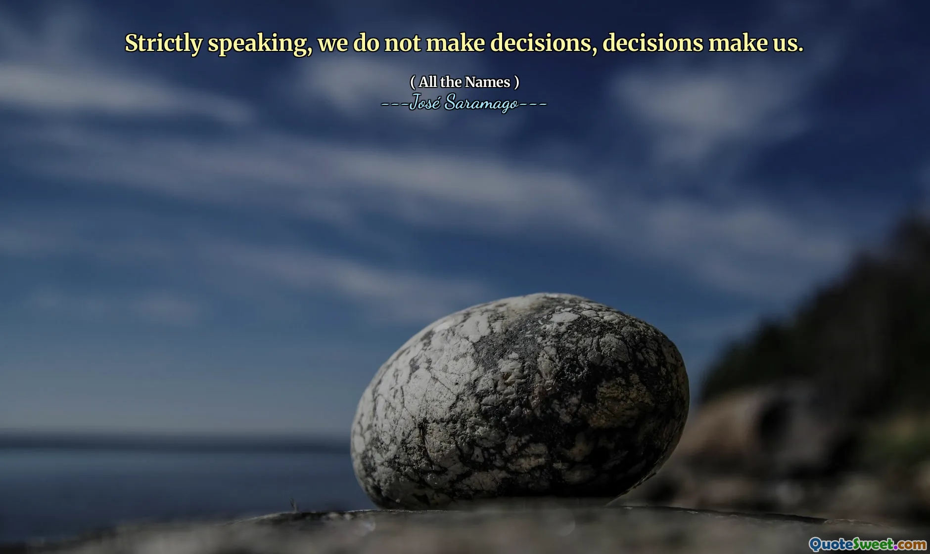 Strictly speaking, we do not make decisions, decisions make us.