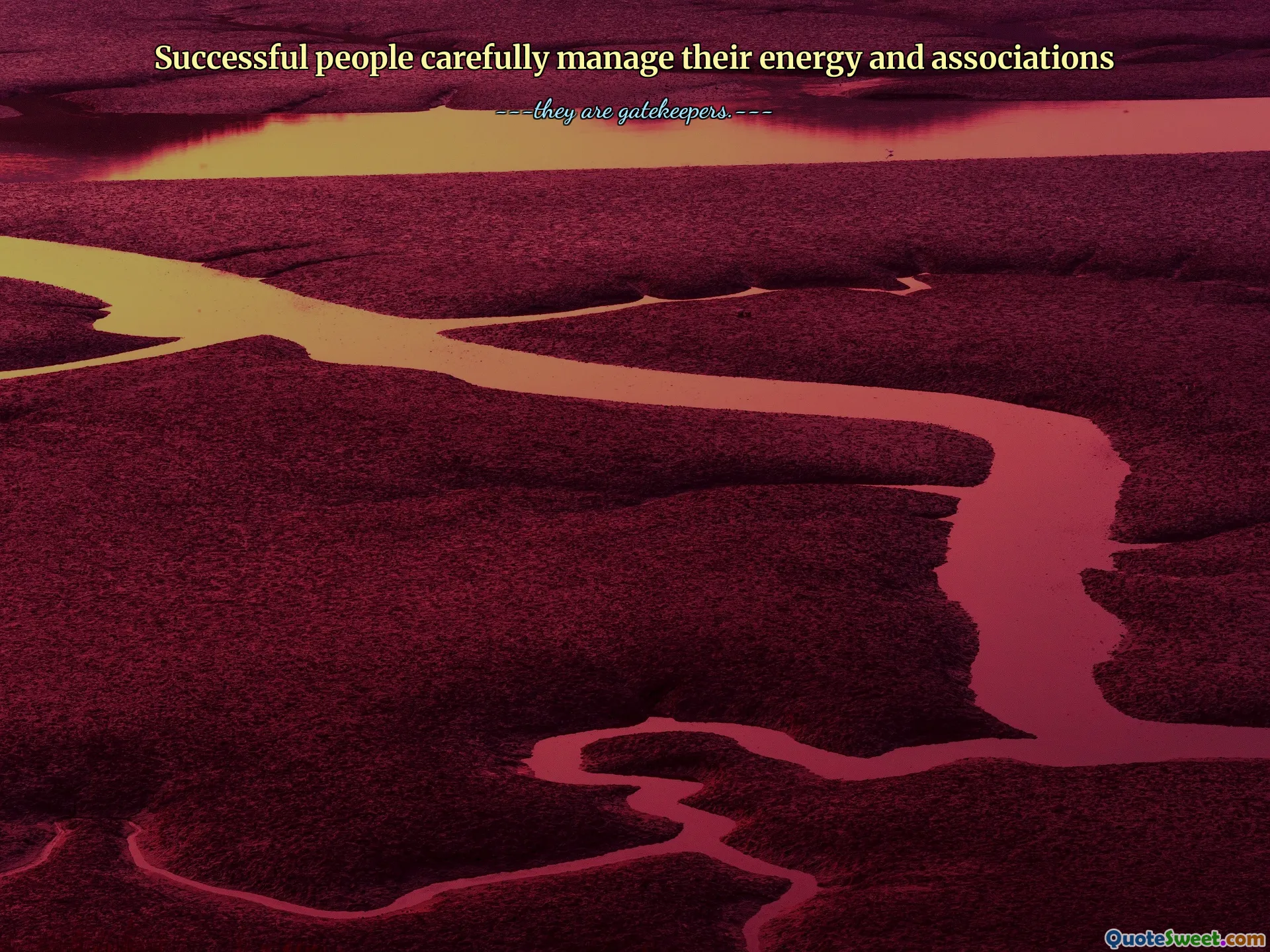 Successful people carefully manage their energy and associations