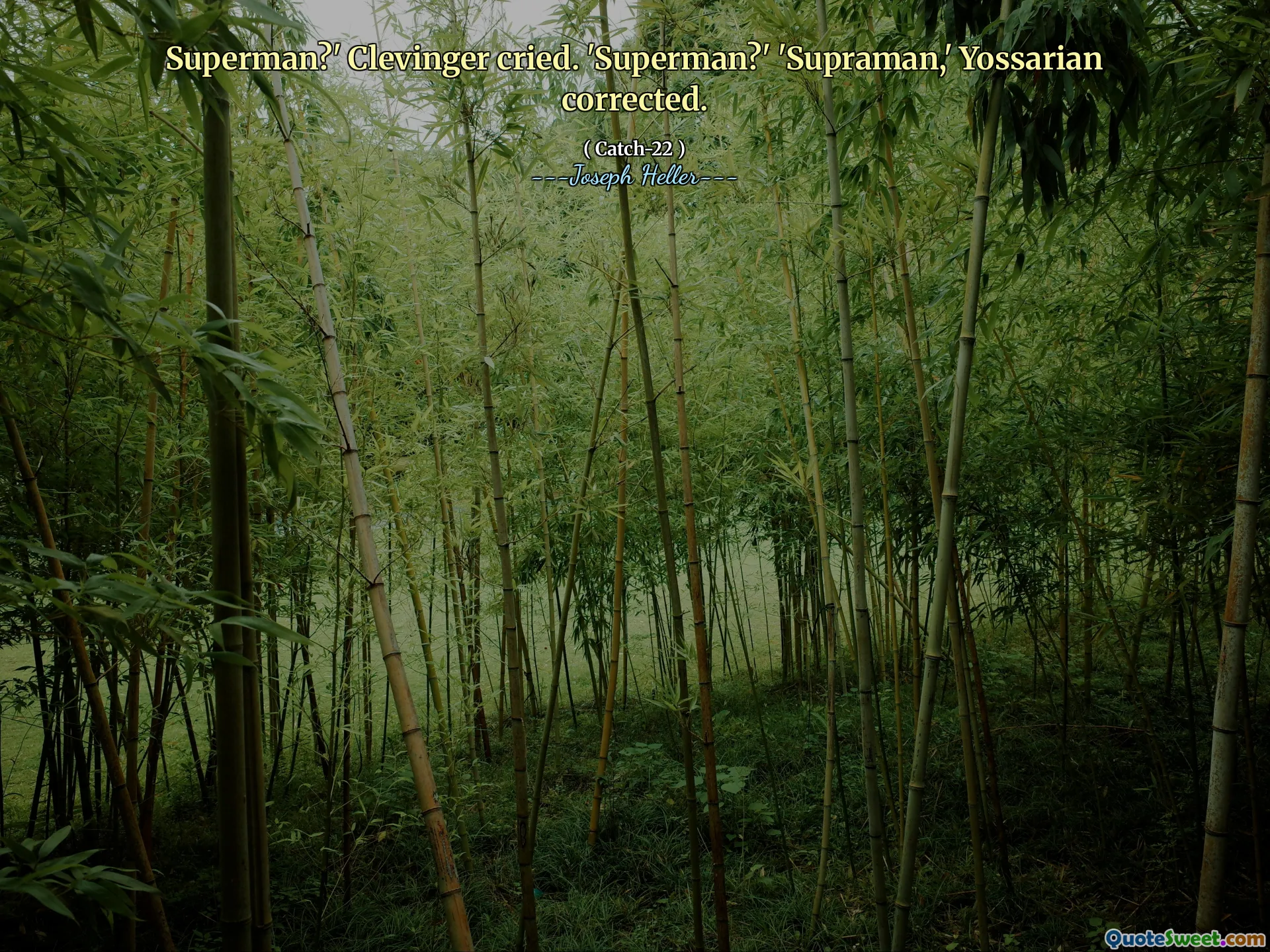 Супермен? Кливингер плакал. 'Супермен? «Супраман», - исправил Йоссариан.