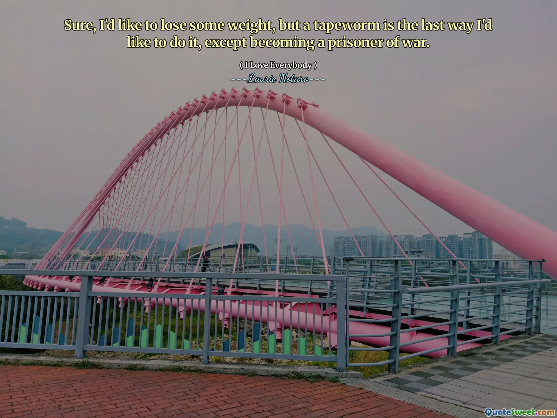 Sure, I'd like to lose some weight, but a tapeworm is the last way I'd like to do it, except becoming a prisoner of war.