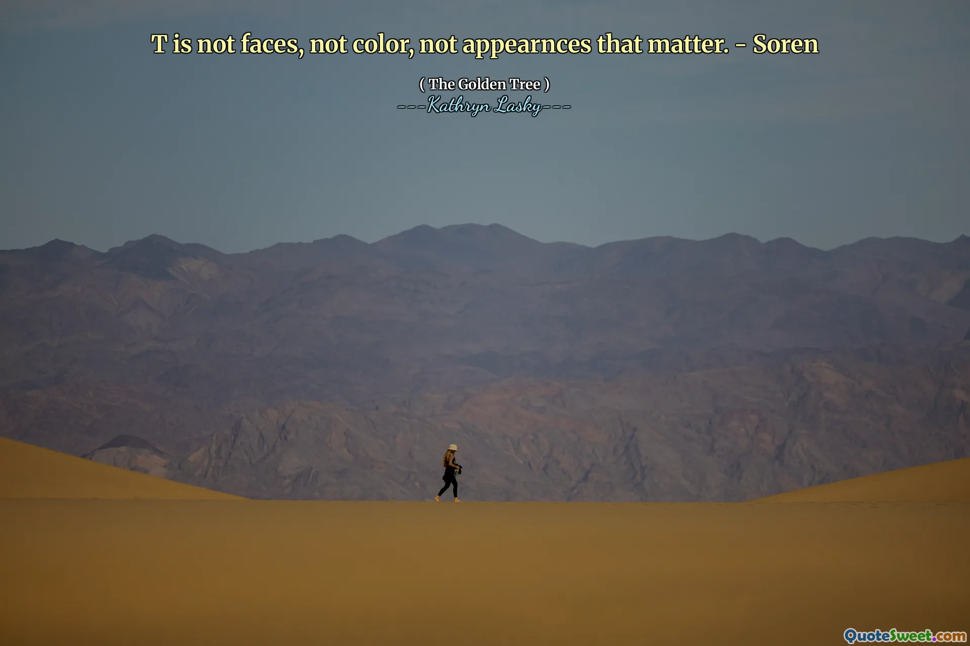 T yüzler değil, renk değil, önemli görünen görünürler. - Soren
