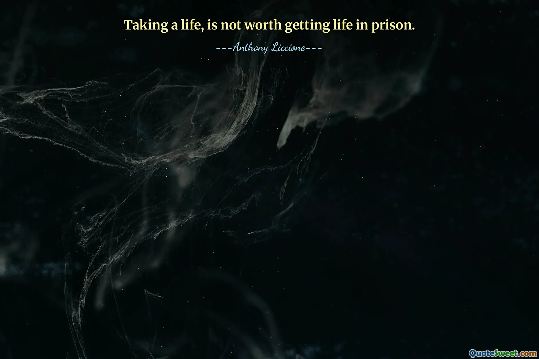 Taking a life, is not worth getting life in prison.