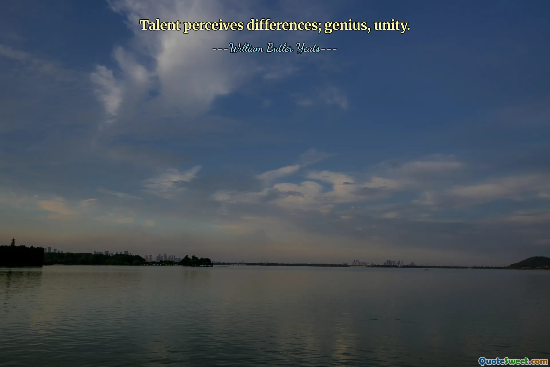 Talent perceives differences; genius, unity.