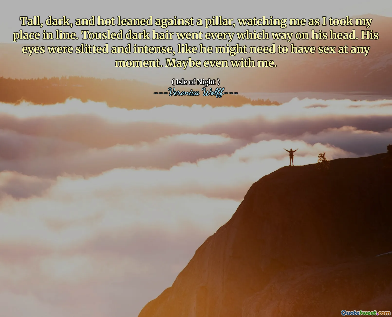 Tall, dark, and hot leaned against a pillar, watching me as I took my place in line. Tousled dark hair went every which way on his head. His eyes were slitted and intense, like he might need to have sex at any moment. Maybe even with me.