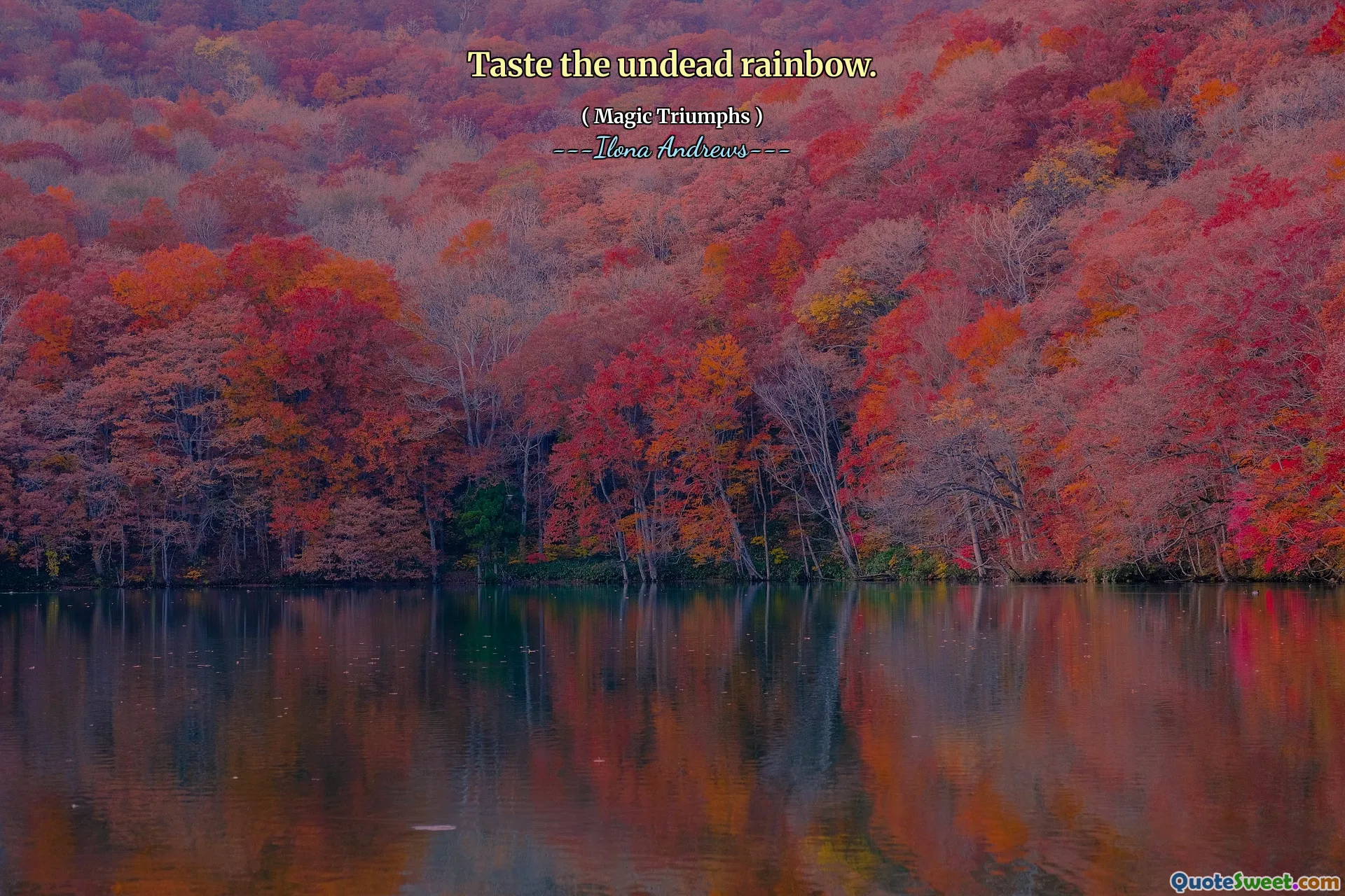 Taste the undead rainbow.