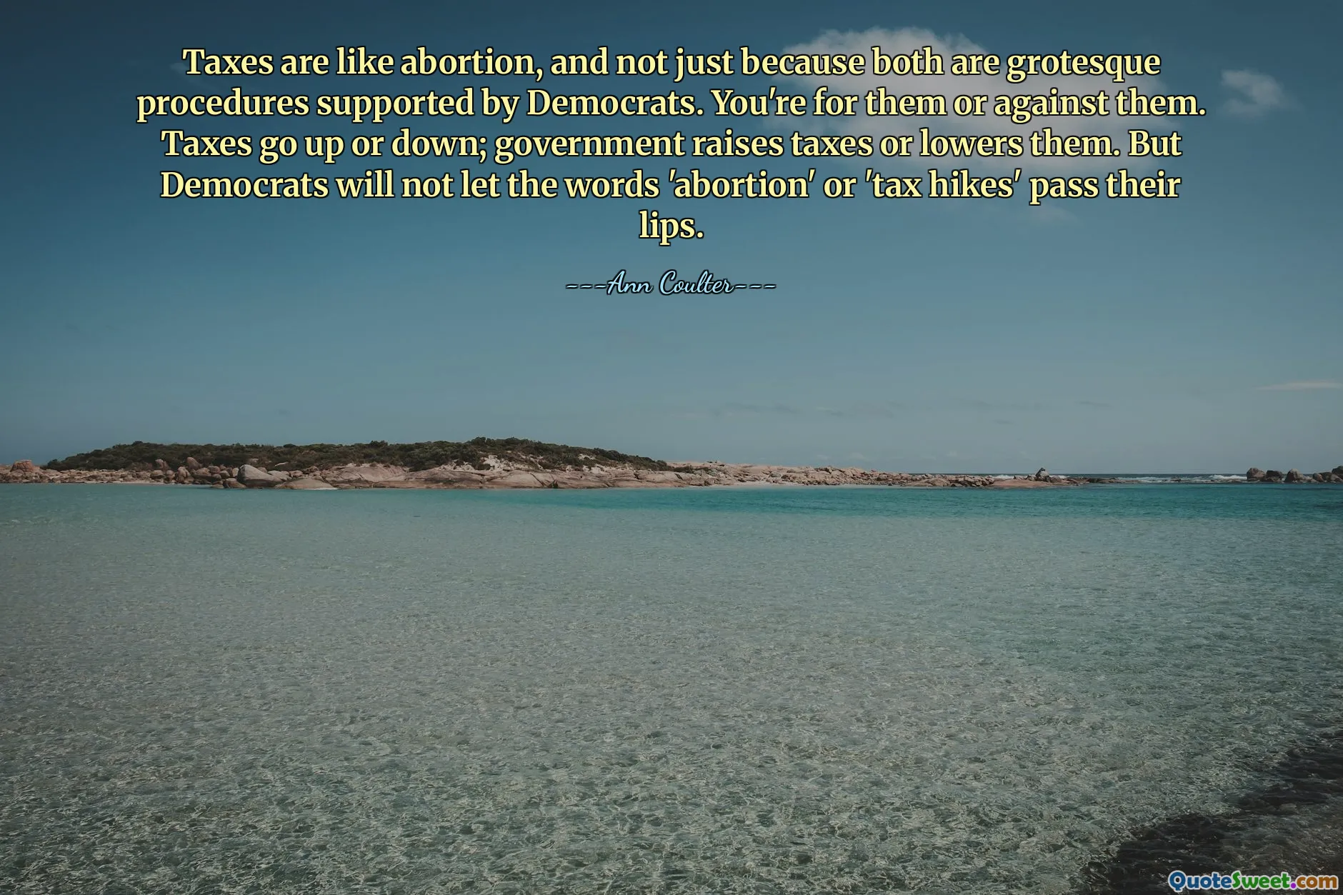 कर गर्भपात की तरह हैं, और सिर्फ इसलिए नहीं कि दोनों डेमोक्रेट द्वारा समर्थित अजीब प्रक्रियाएं हैं। आप उनके पक्ष में हैं या उनके विरुद्ध। कर ऊपर या नीचे जाते रहते हैं; सरकार कर बढ़ाती है या कम करती है। लेकिन डेमोक्रेट 'गर्भपात' या 'टैक्स बढ़ोतरी' शब्द को अपने होठों से नहीं गुजरने देंगे।